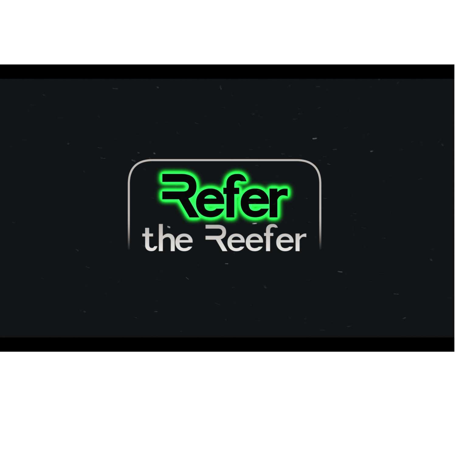 Refer the Reefer - Episode 9 - Chris and Matt from Colorado710