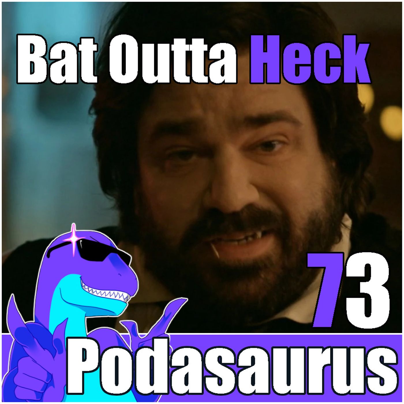 Podasaurus 73 - Bat Outta Heck