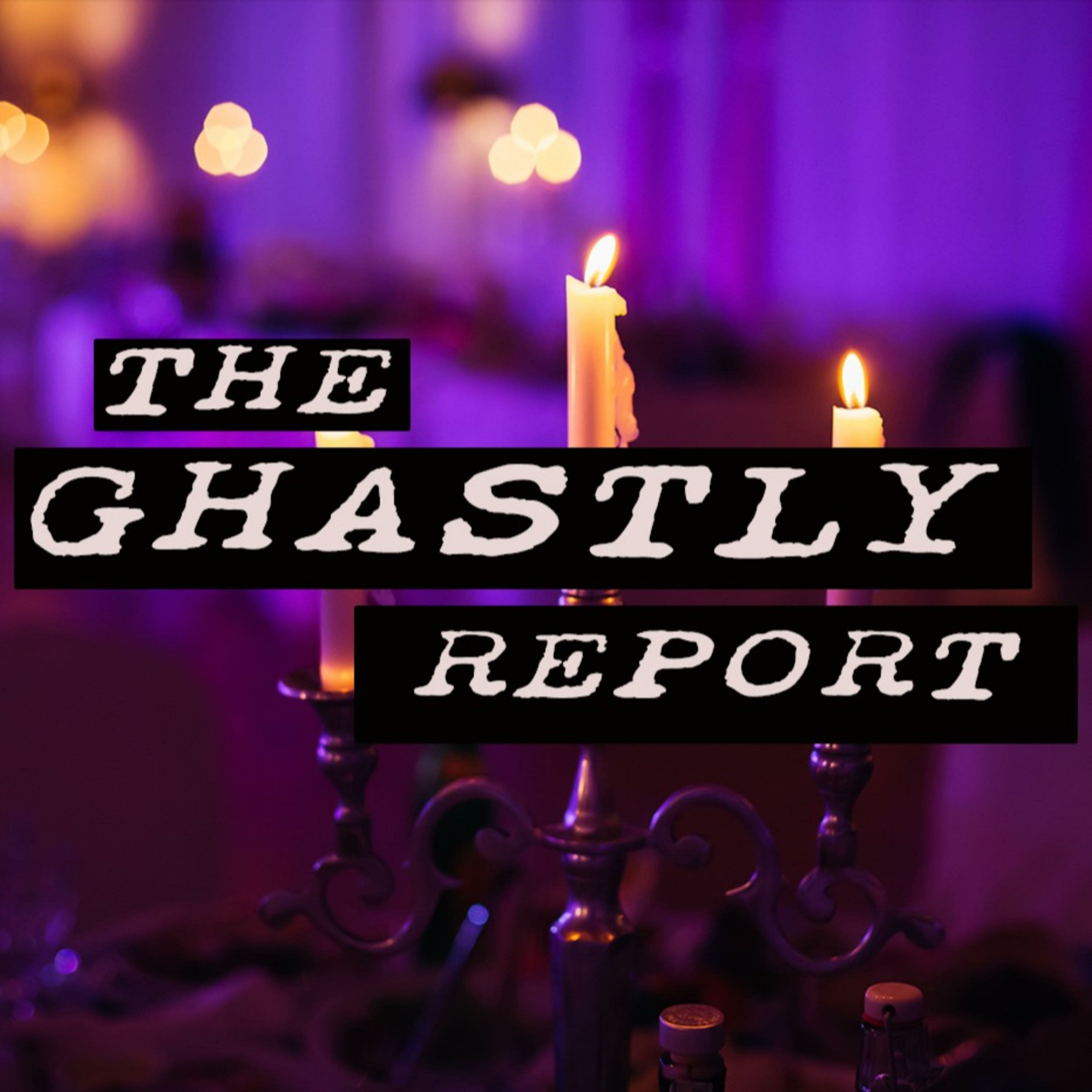 The Ghastly Report 