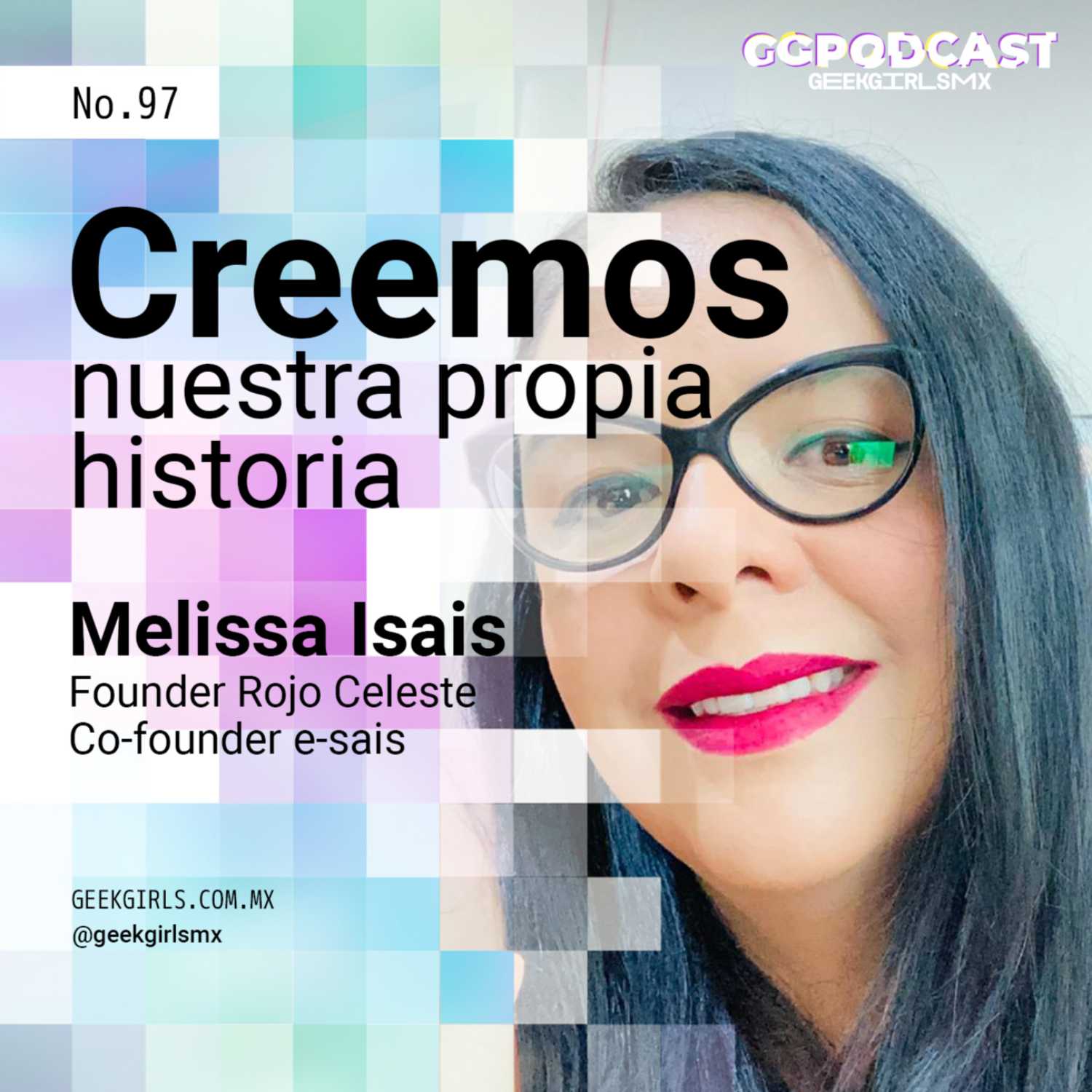 CREEMOS NUESTRA PROPIA HISTORIA - GGPODCAST - MELISSA ISAIS