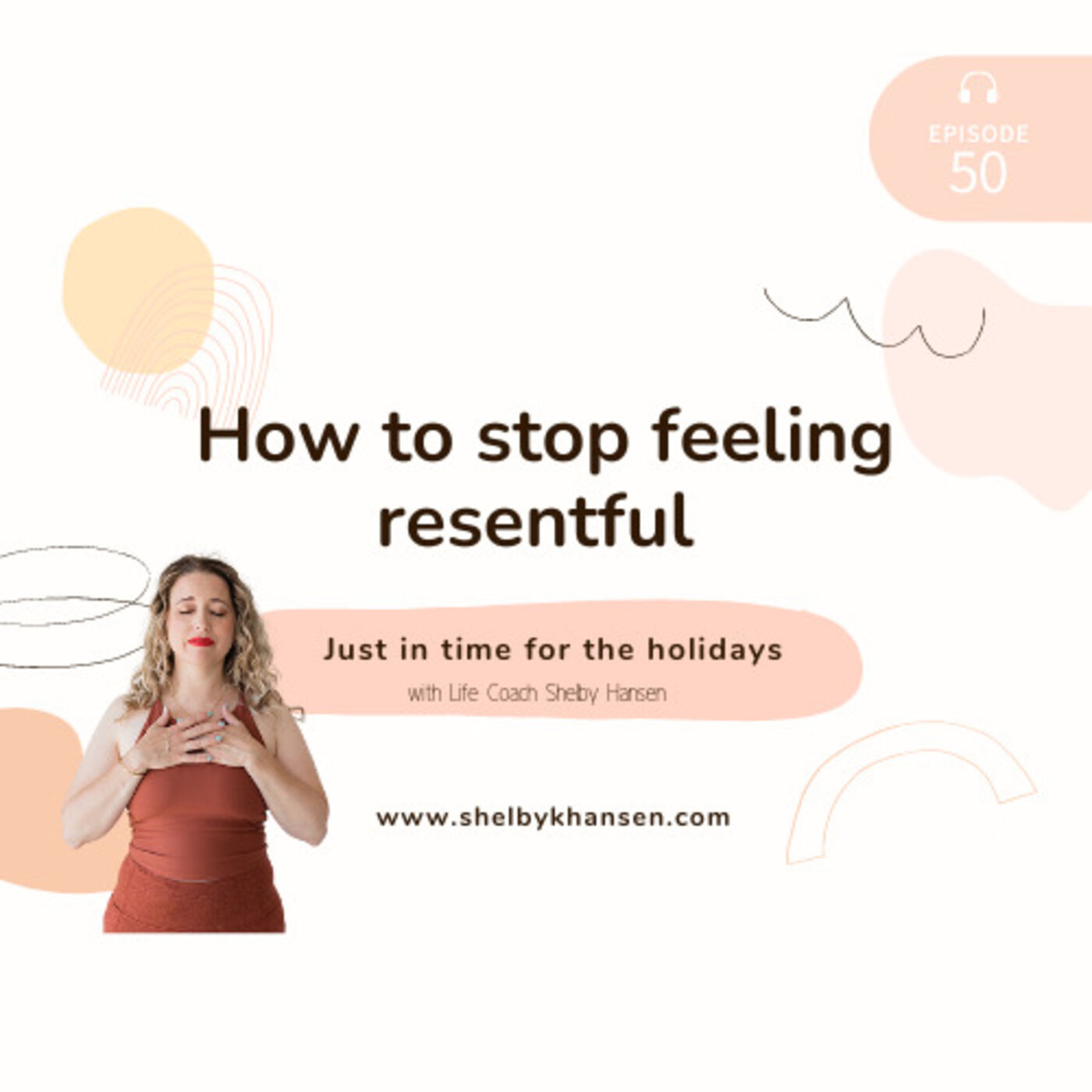 51. Why You Feel Resentful...And How to Stop