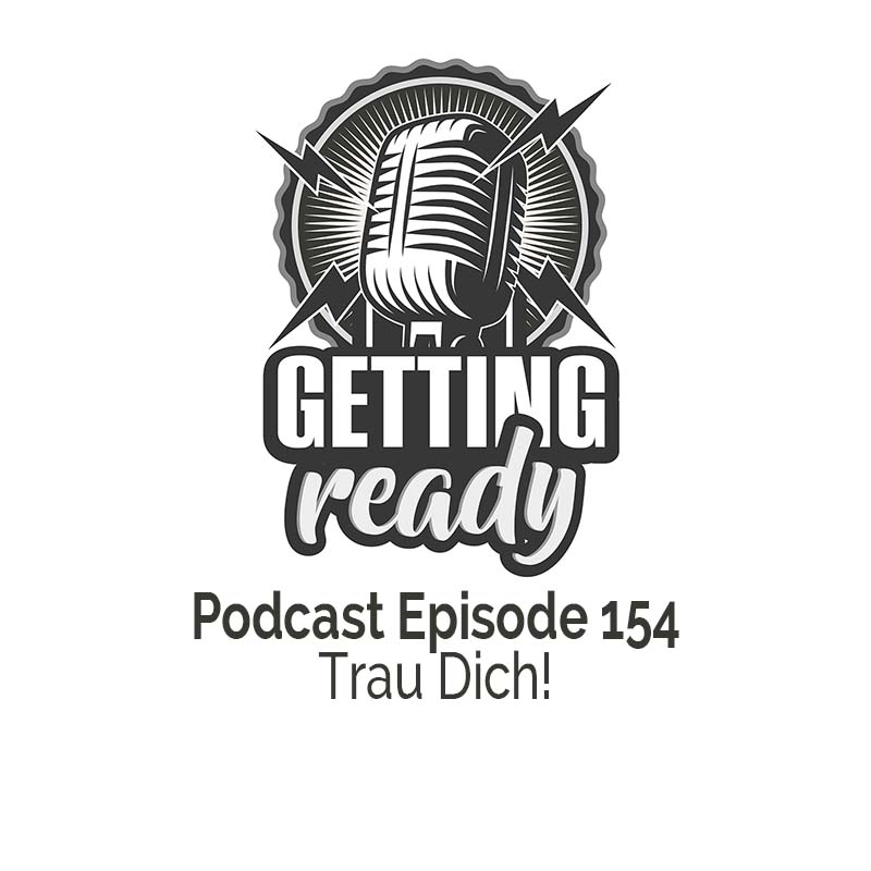 Getting Ready - Folge 154 - Trau Dich!