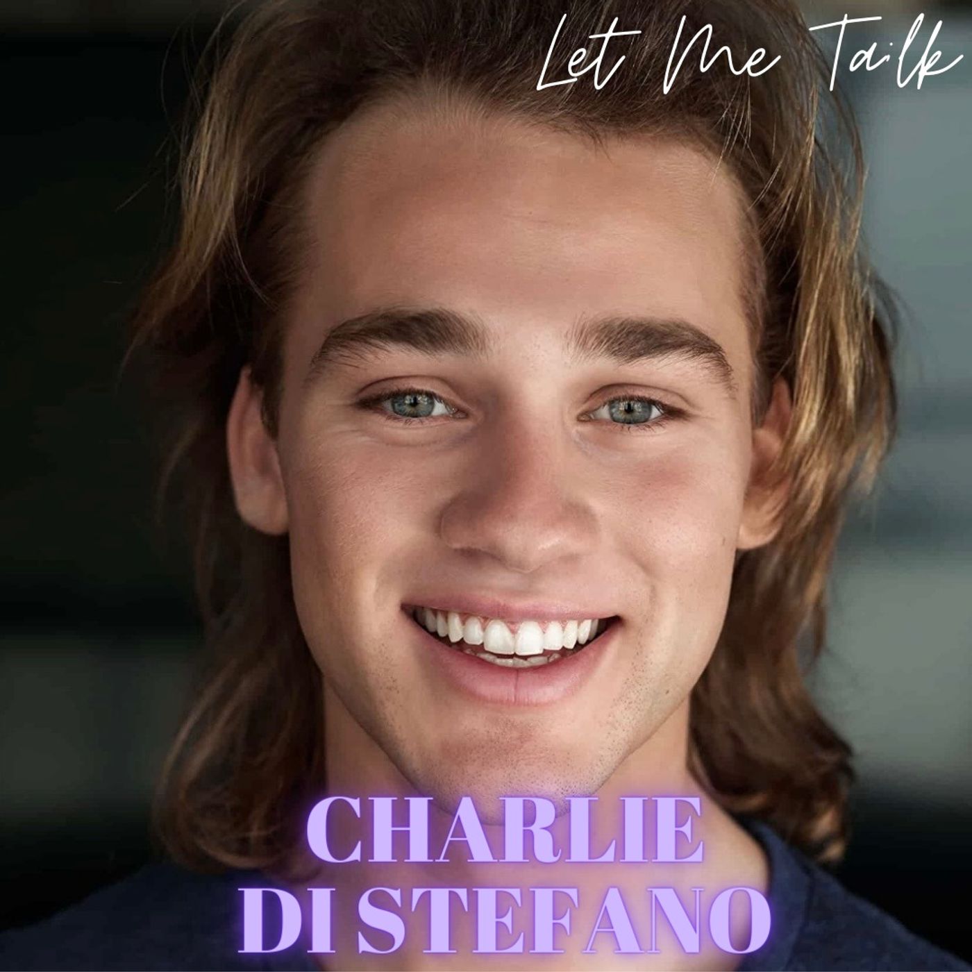 Let Me Talk - Charlie Di Stefano