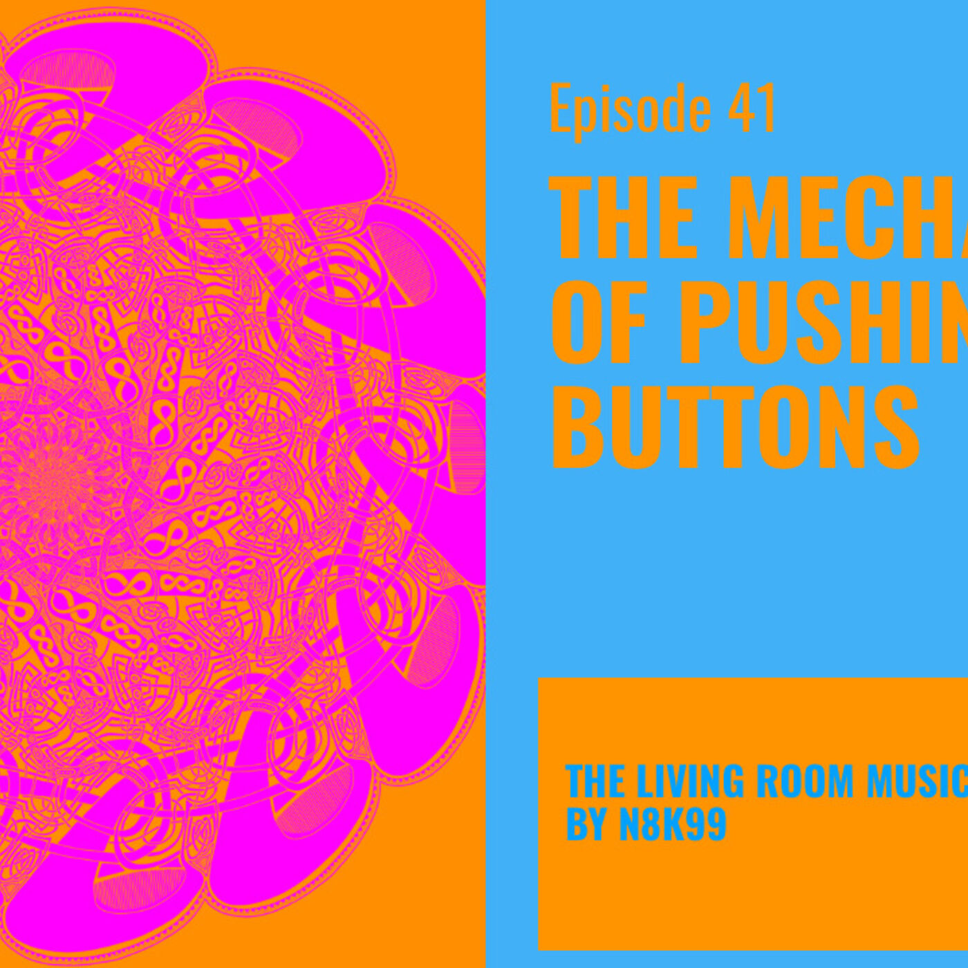 Episode 41:The Mechanics of Pushing Buttons