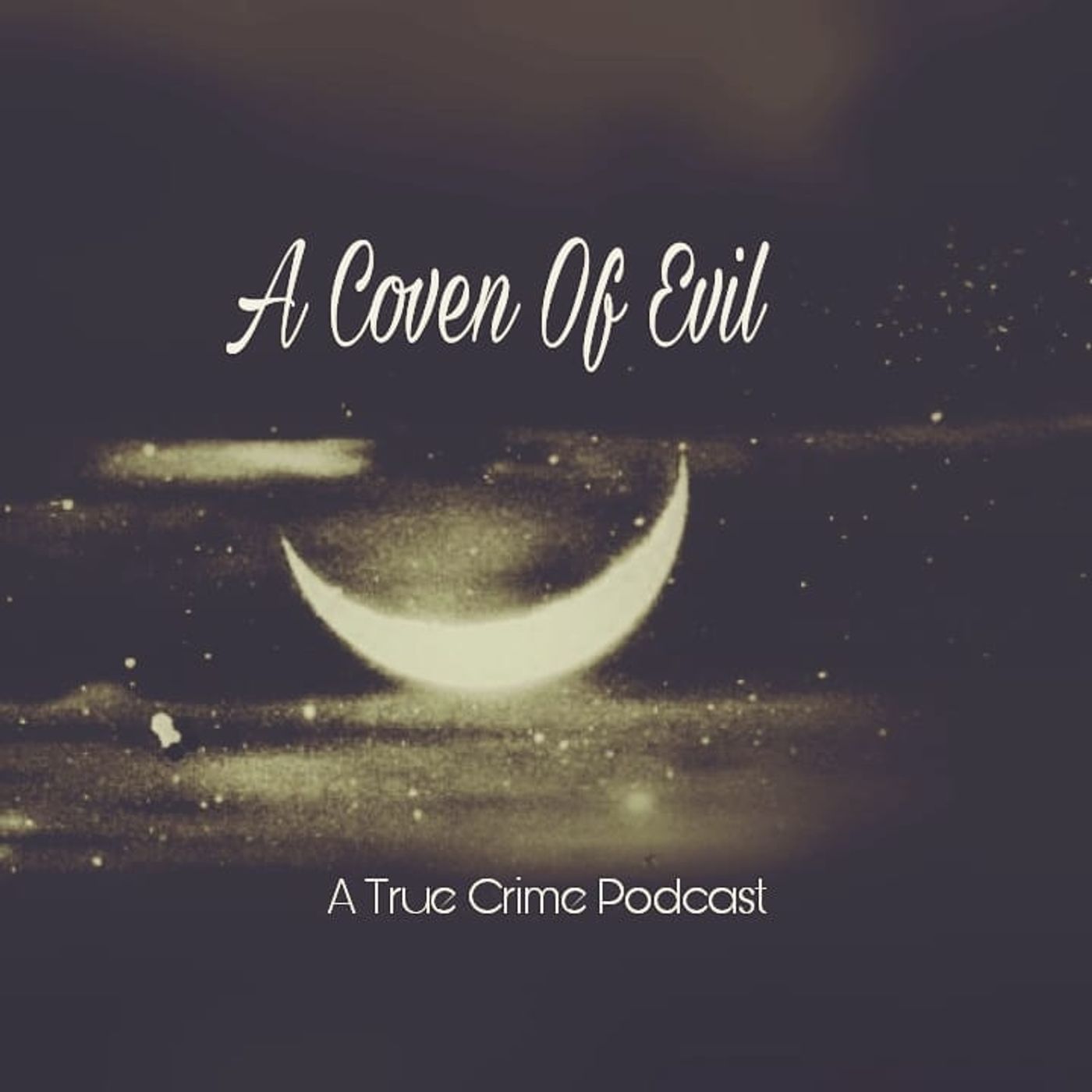 A Coven Of Evil - A True Crime Podcast 