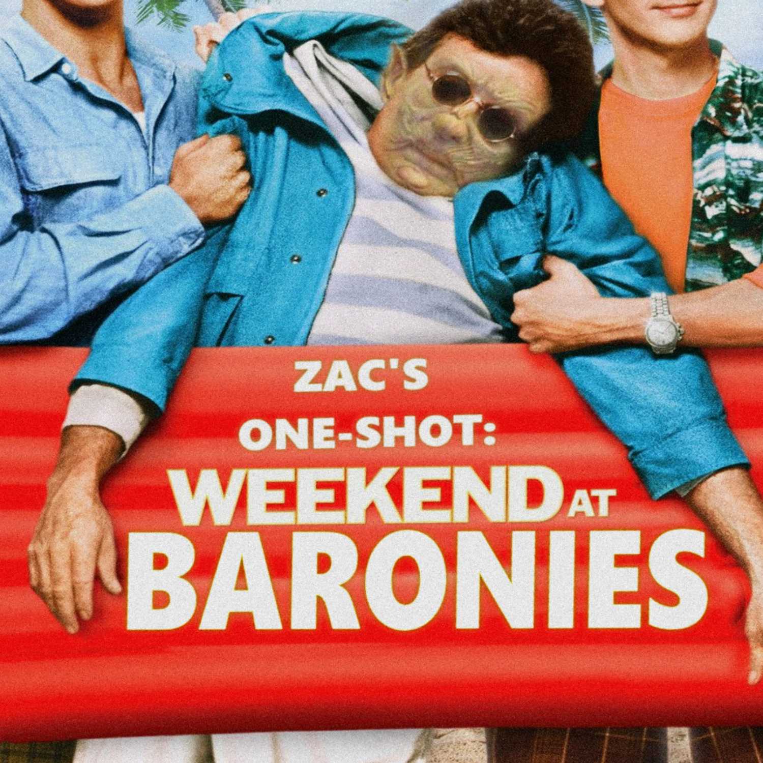 ZAC'S ONE SHOT: Weekend At The Baronies