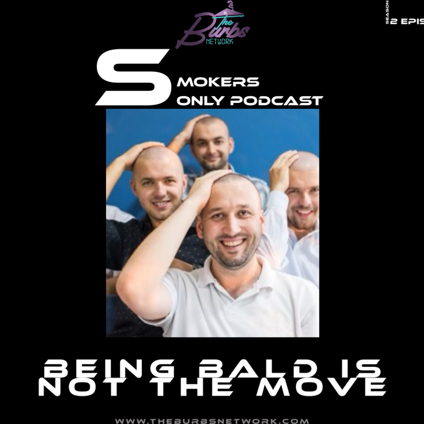 Smokers Only Podcast (Being Bald Is Not The Move)