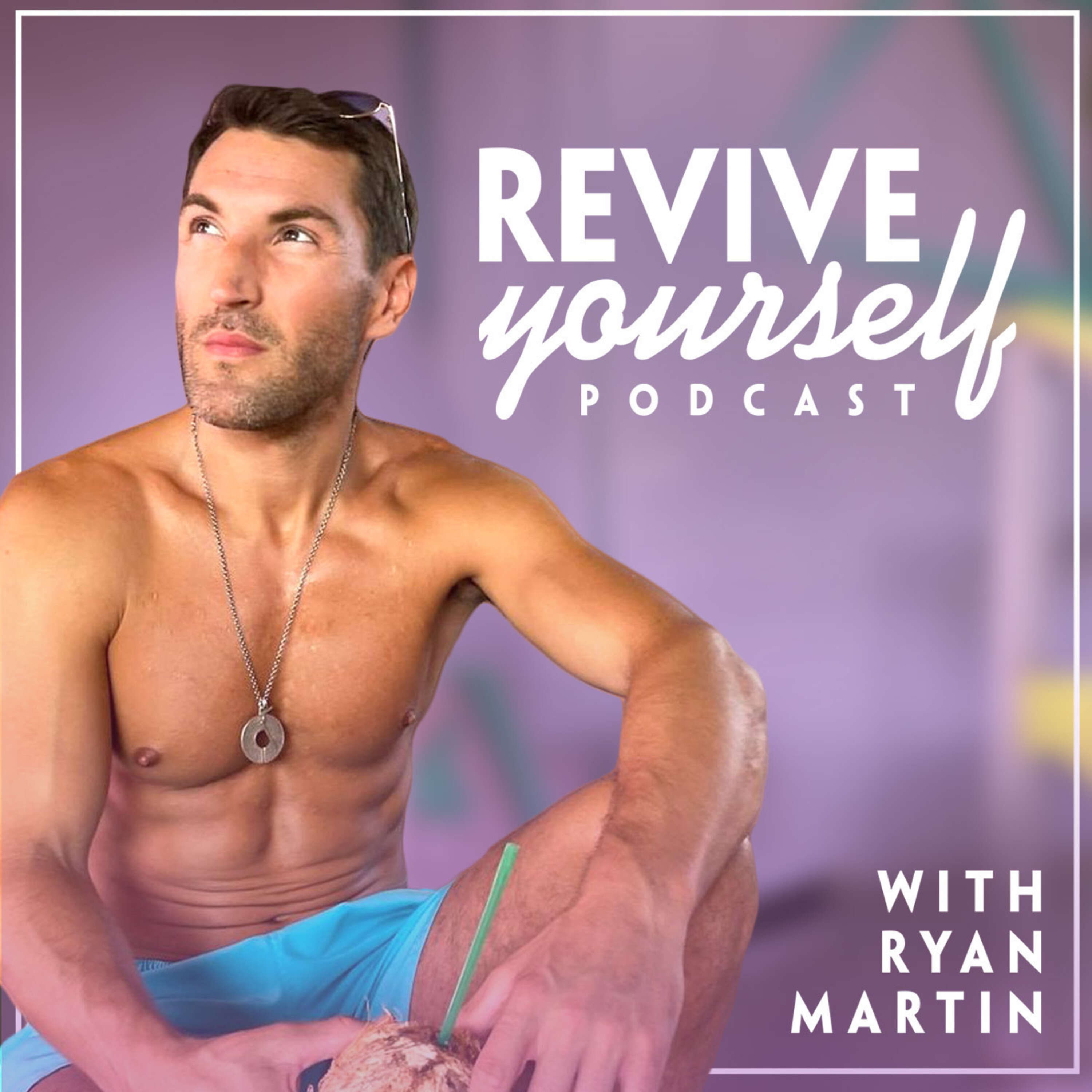Revive Yourself Podcast With Ryan Martin 
