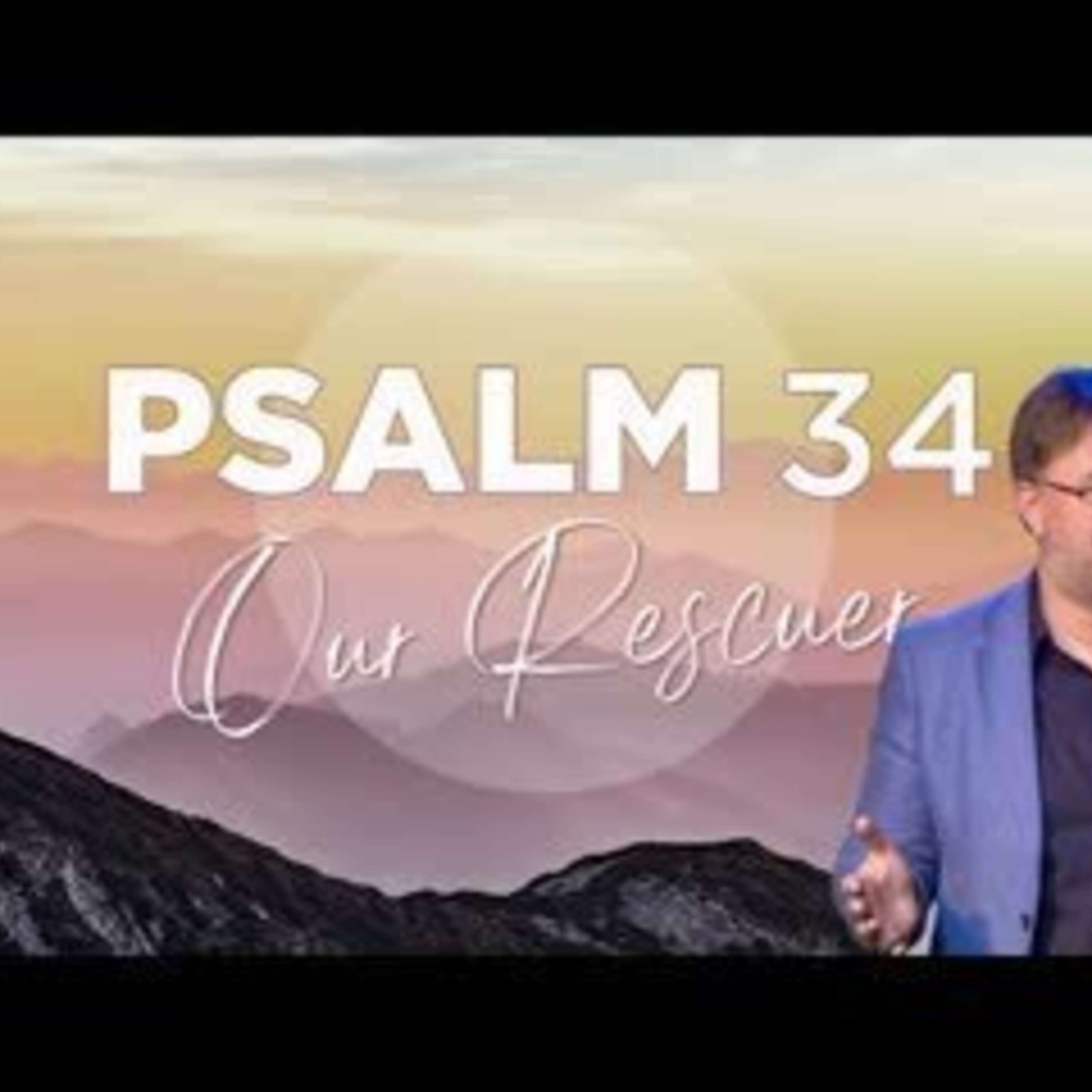 Psalm 34: Our rescuer