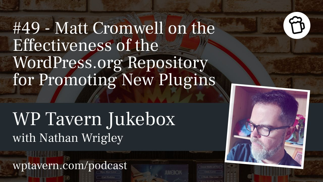 #49 – Matt Cromwell on the Effectiveness of the WordPress.org Repository for Promoting New Plugins