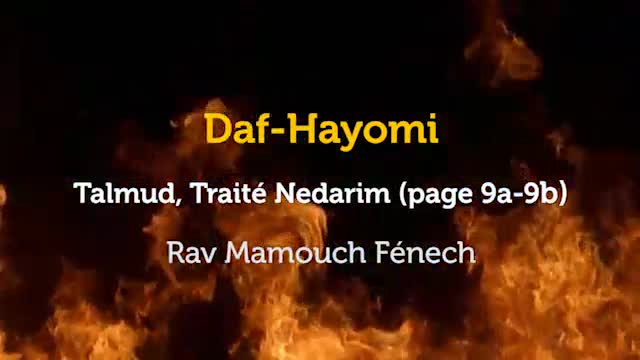 Daf Hayomi - Nedarim 9 avec Rav Mamouch F&eacute;nech