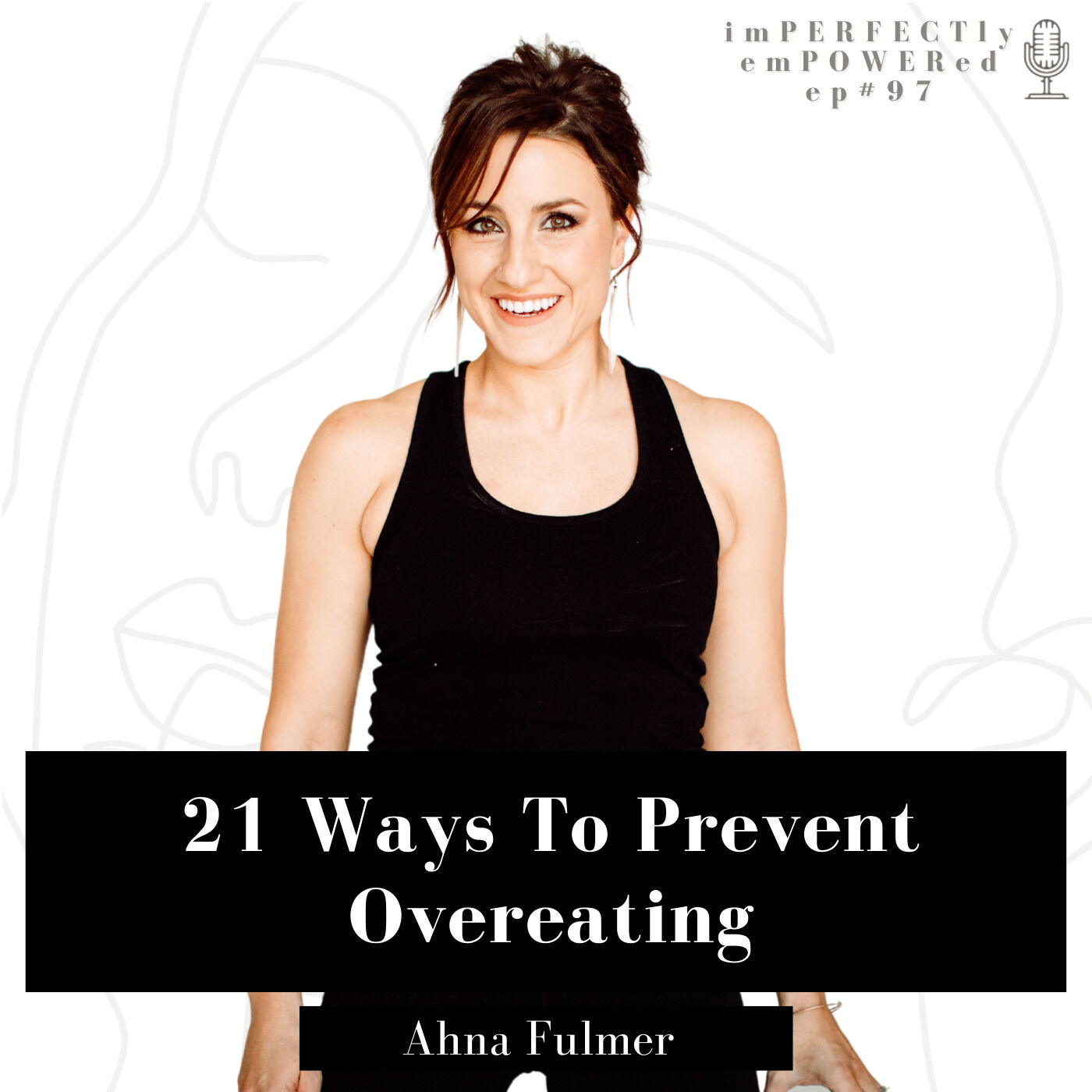 ⁣EP97: 21 Ways To Prevent Overeating & Enjoy Your Food MORE