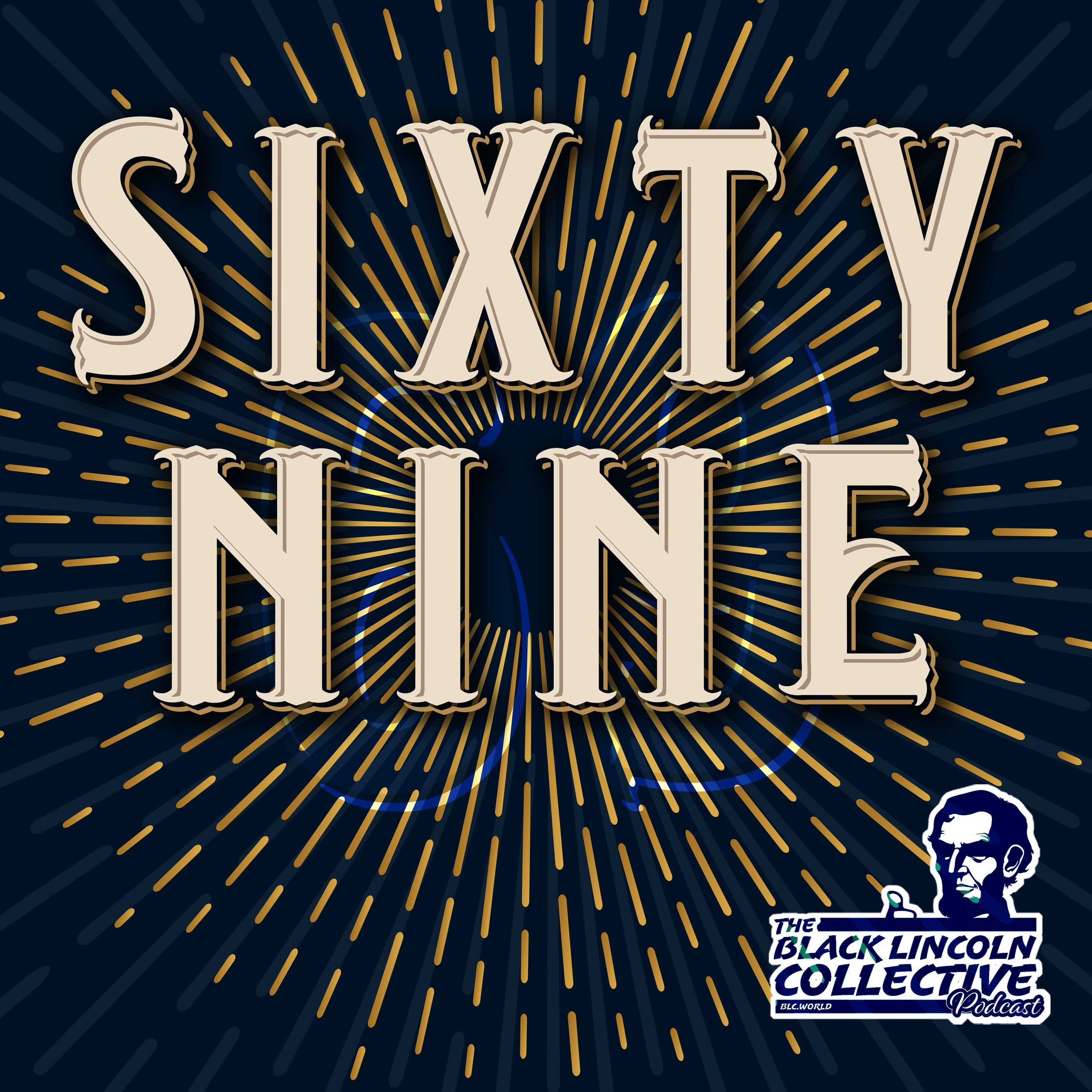 Sixty-Nine  |  The Black Lincoln Collective Podcast