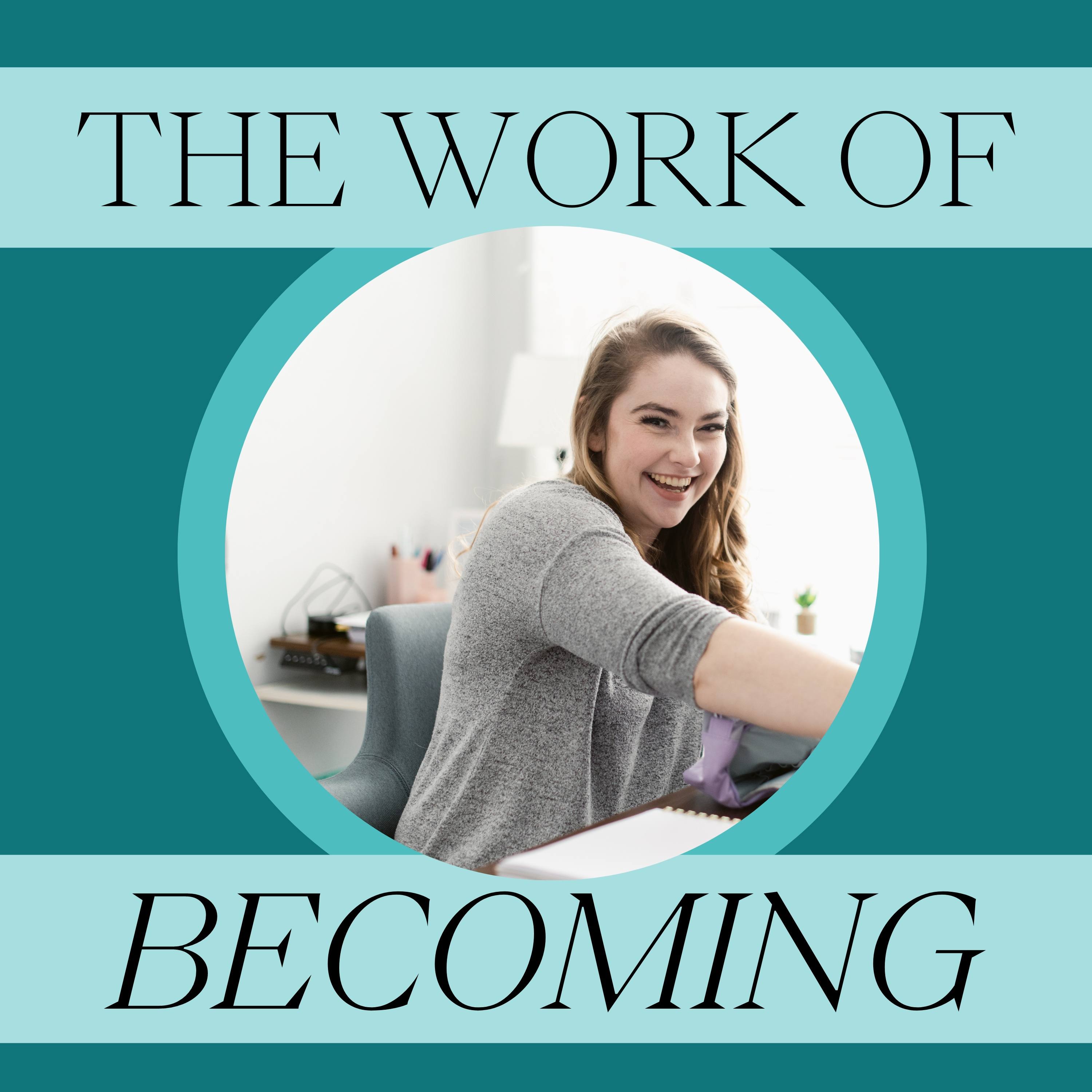 The Work of Becoming 