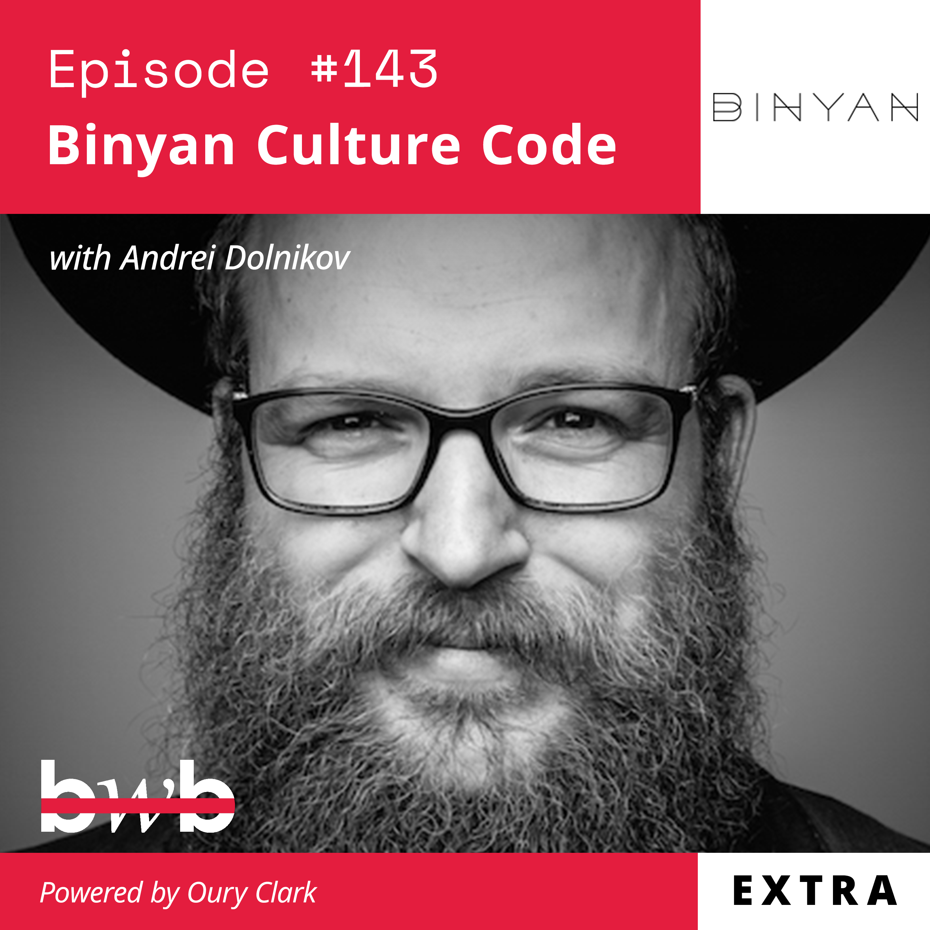 EP 143 - BWB Extra - Binyan Culture Code with Andrei Dolnikov