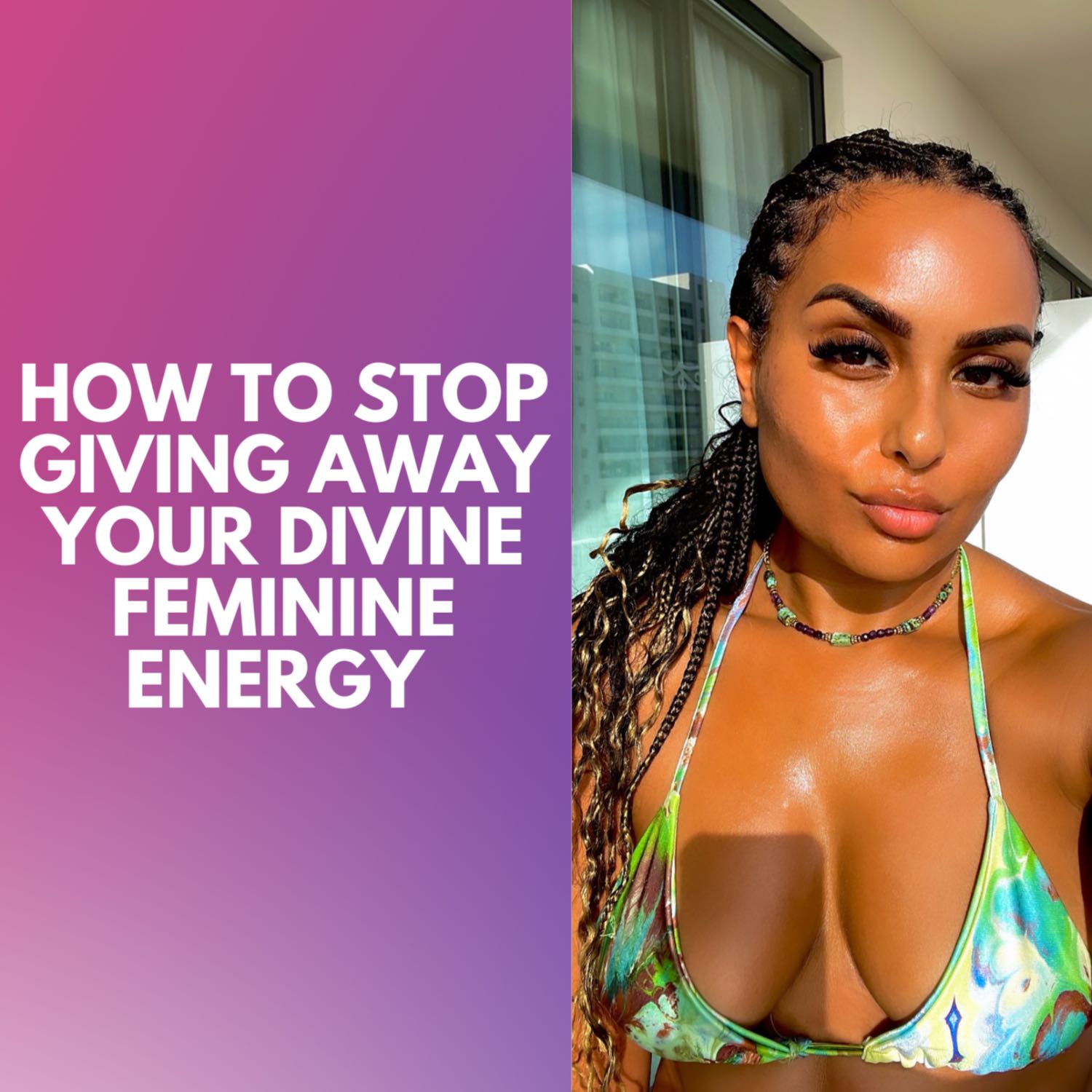 How to Stop Giving Away Your Divine Feminine Energy