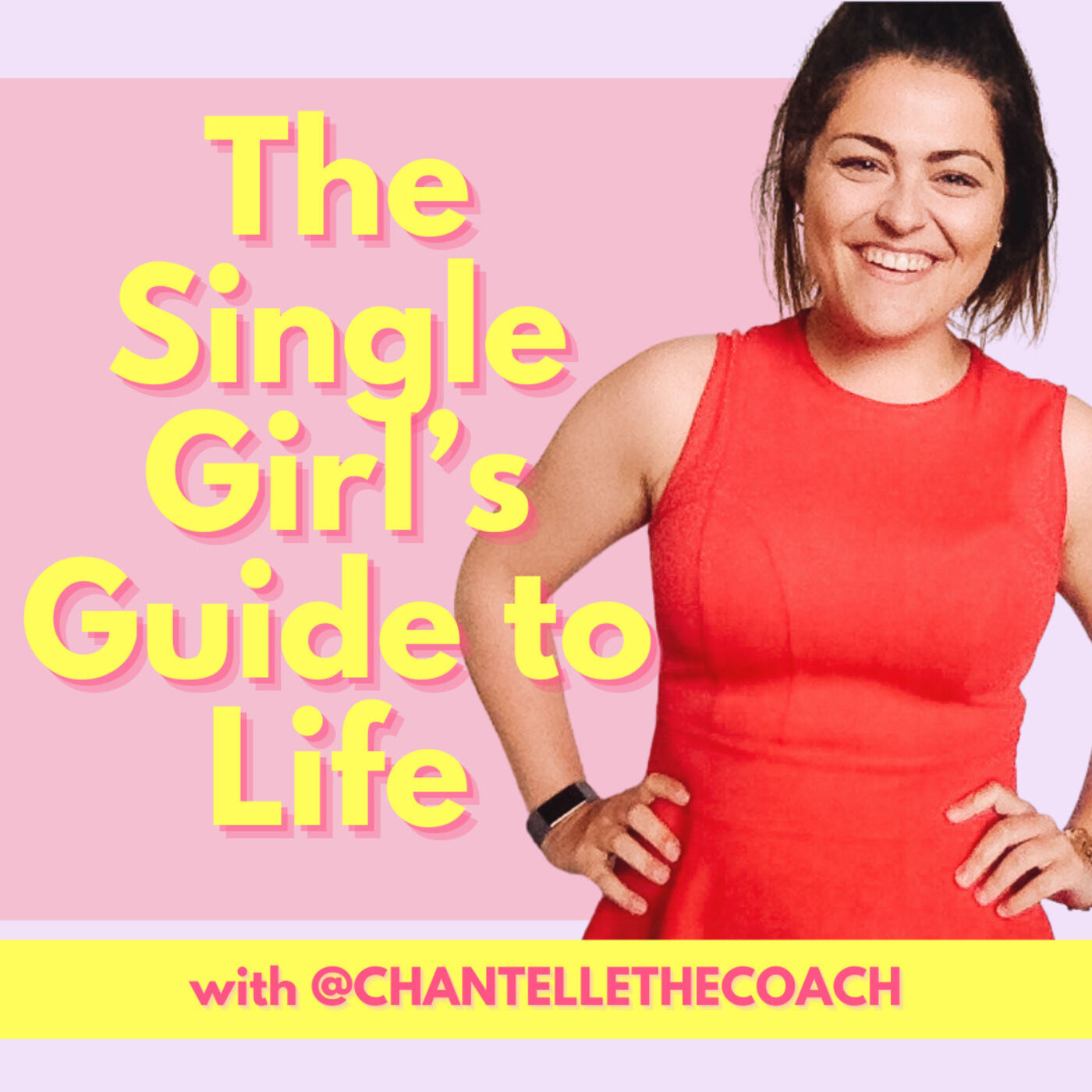 The Single Girl’s Guide to Life with Chantelle the Coach 