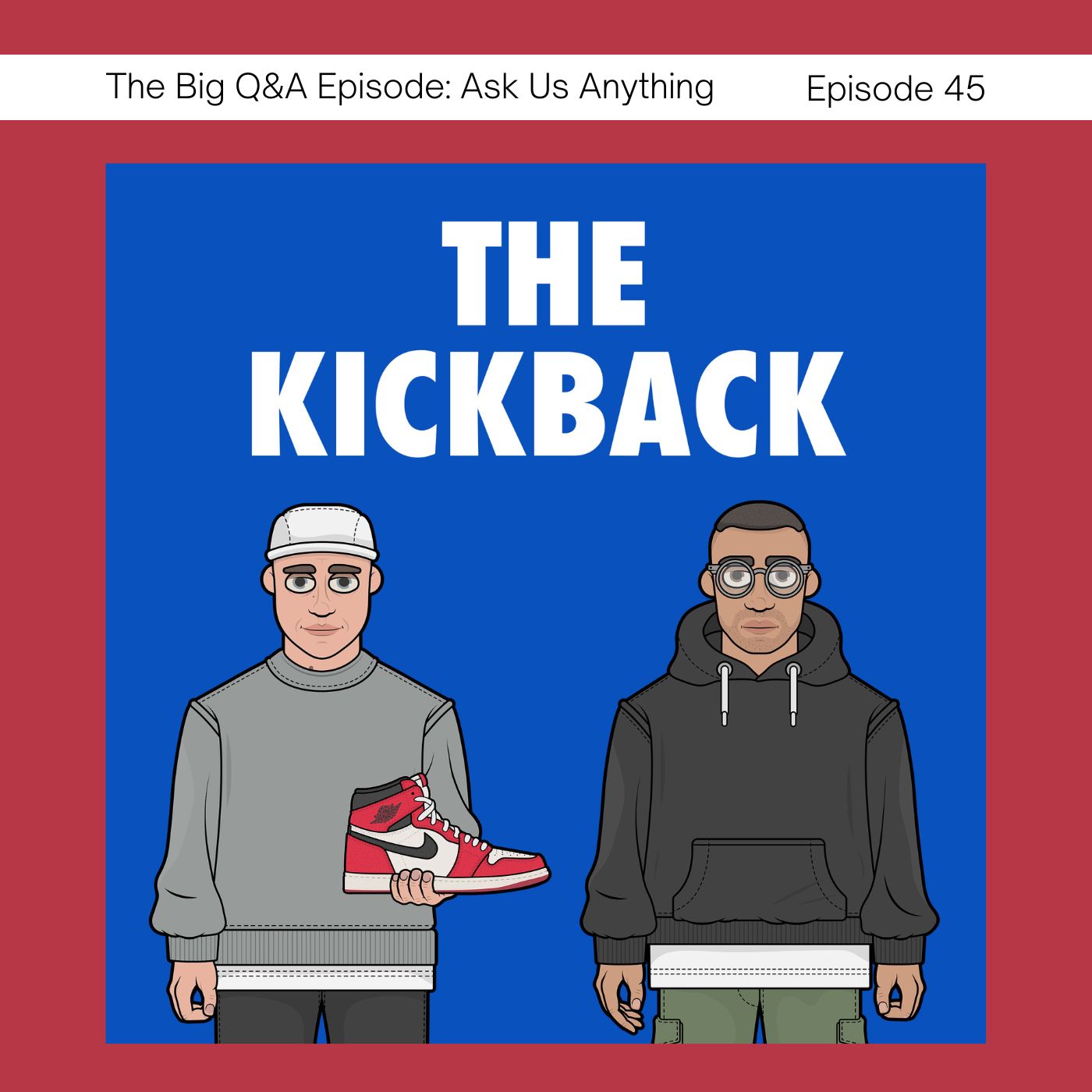 The Big Kickback Q&A Episode: Ask Us Anything