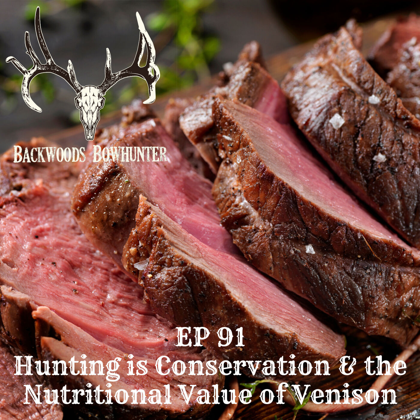 Ep 91 / Hunting is Conservation & the Nutritional Value of Venison