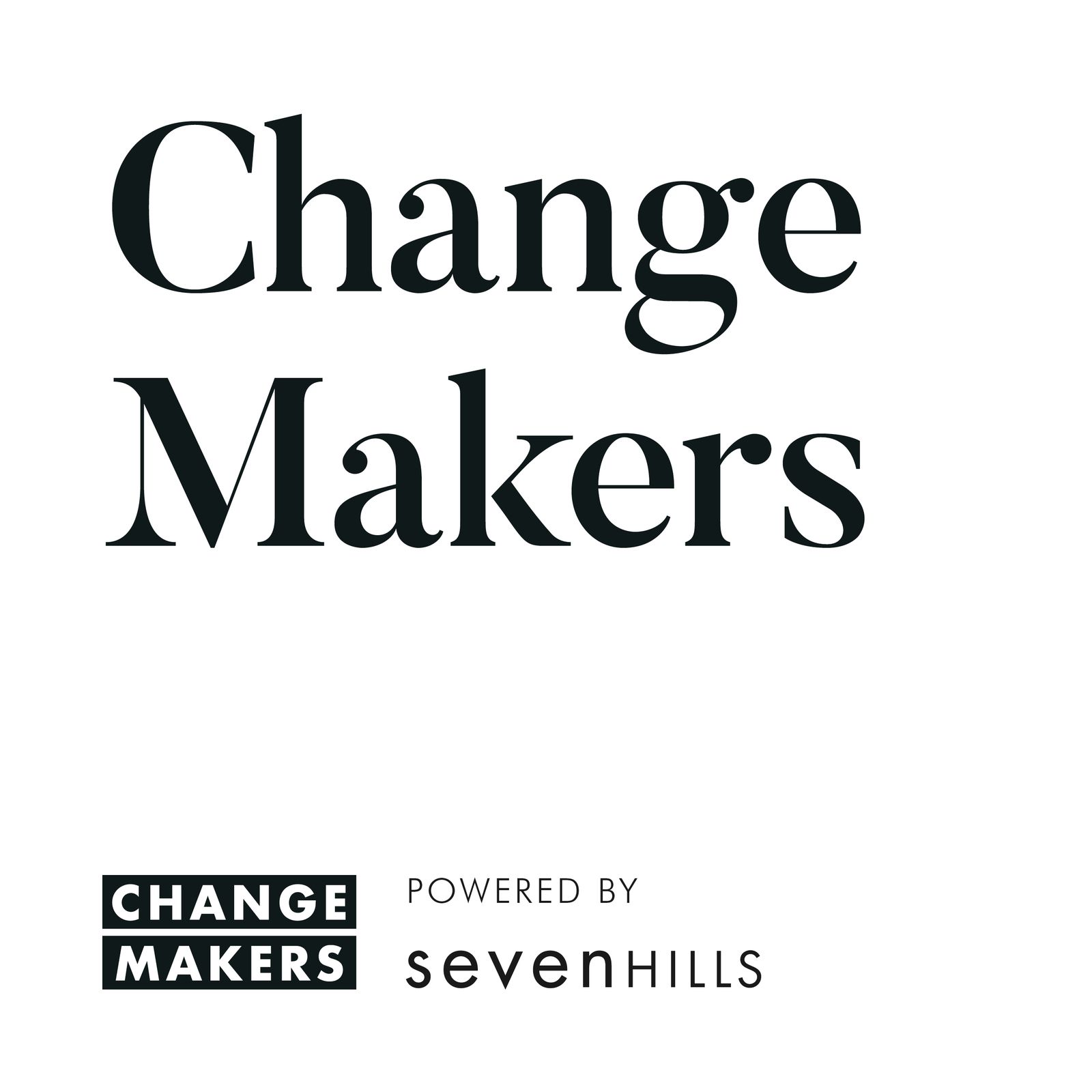 Change Makers: Leadership, Good Business, Ideas and Innovation 