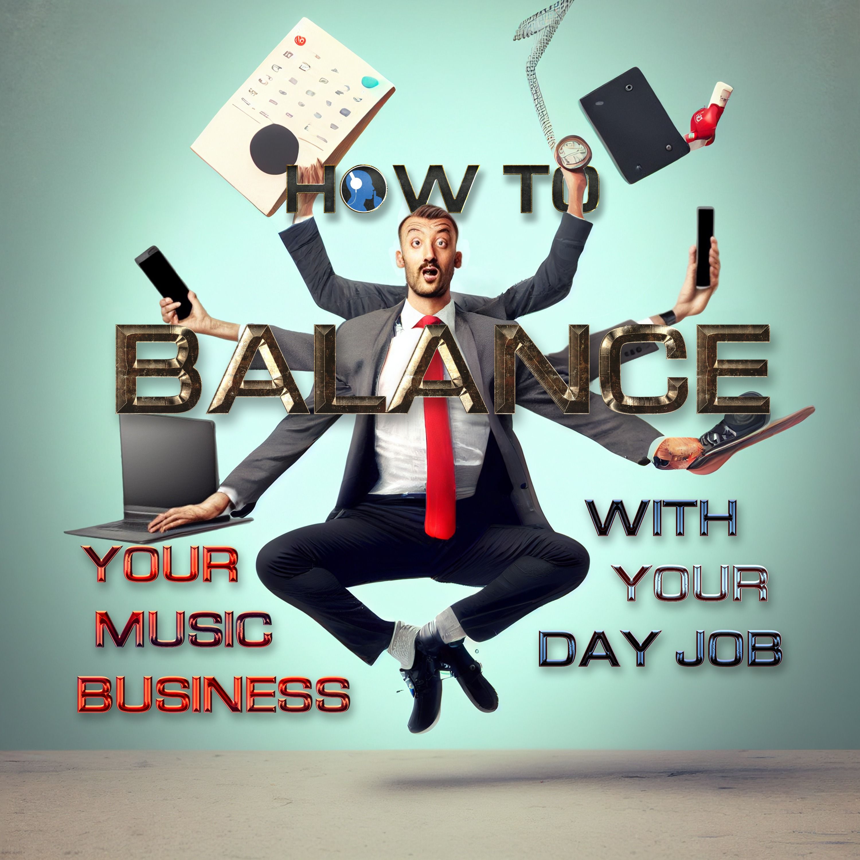 How to Balance Your Music Business With Your Day Job