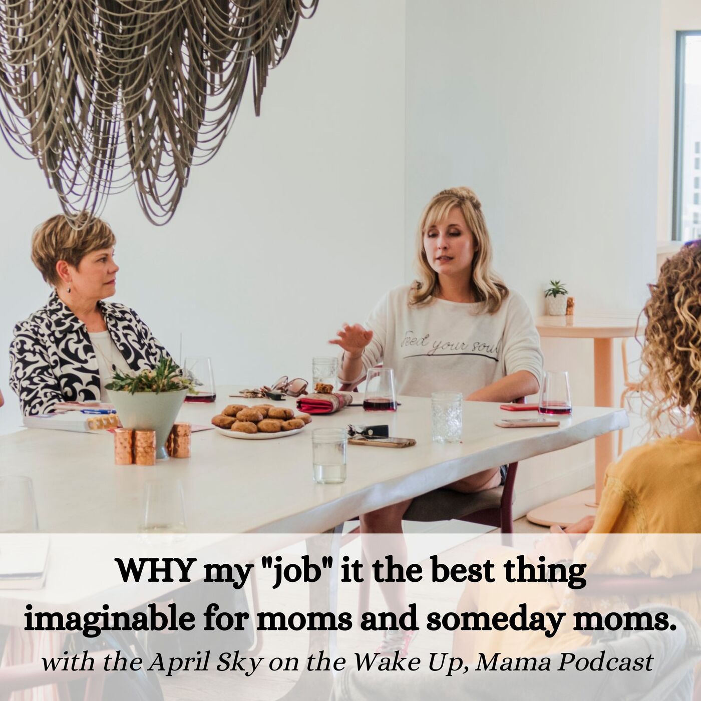 34: WHY my "job" it the best thing imaginable for moms and someday moms.