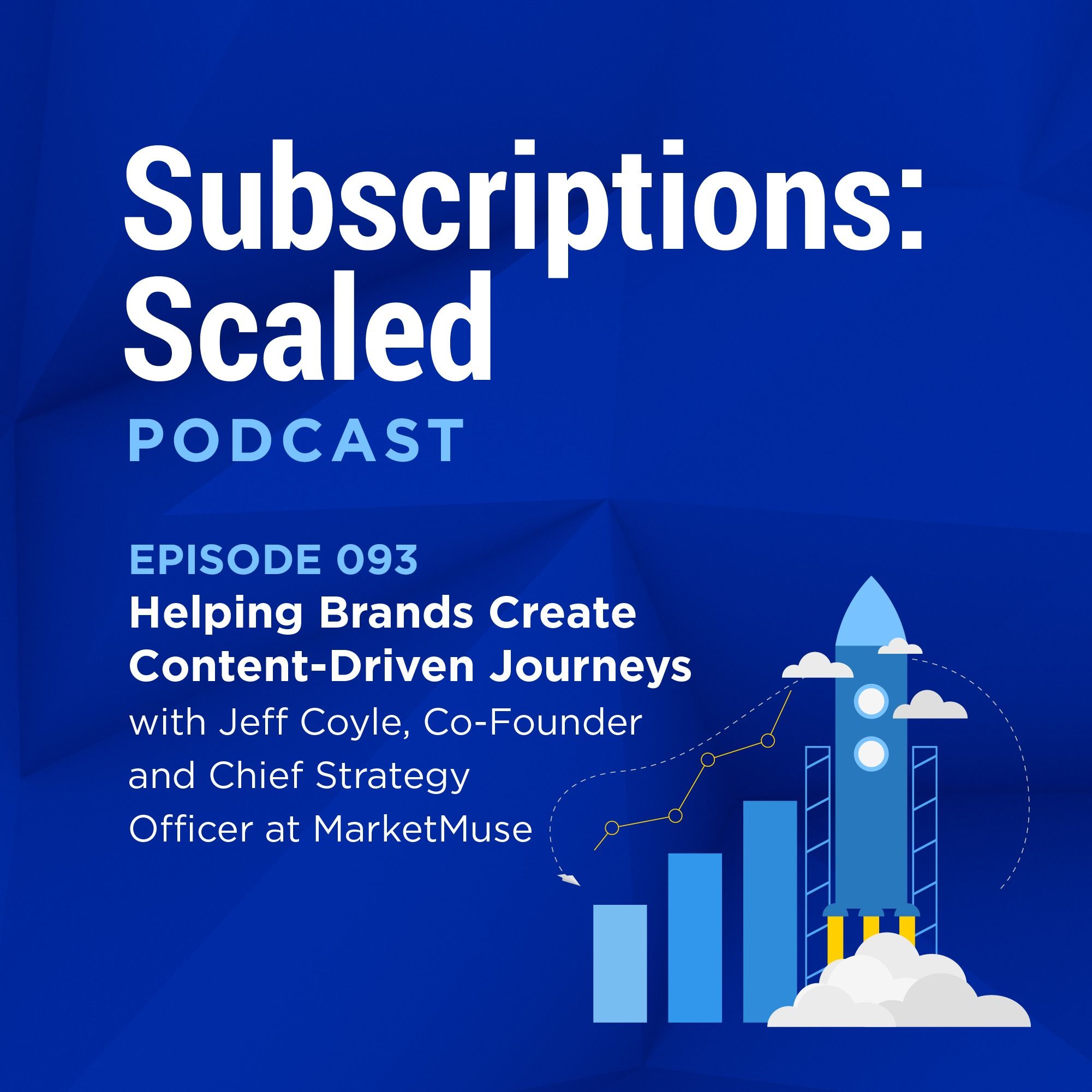 Helping Brands Create Content-Driven Journeys with Jeff Coyle, Co-Founder and Chief Strategy Officer at MarketMuse