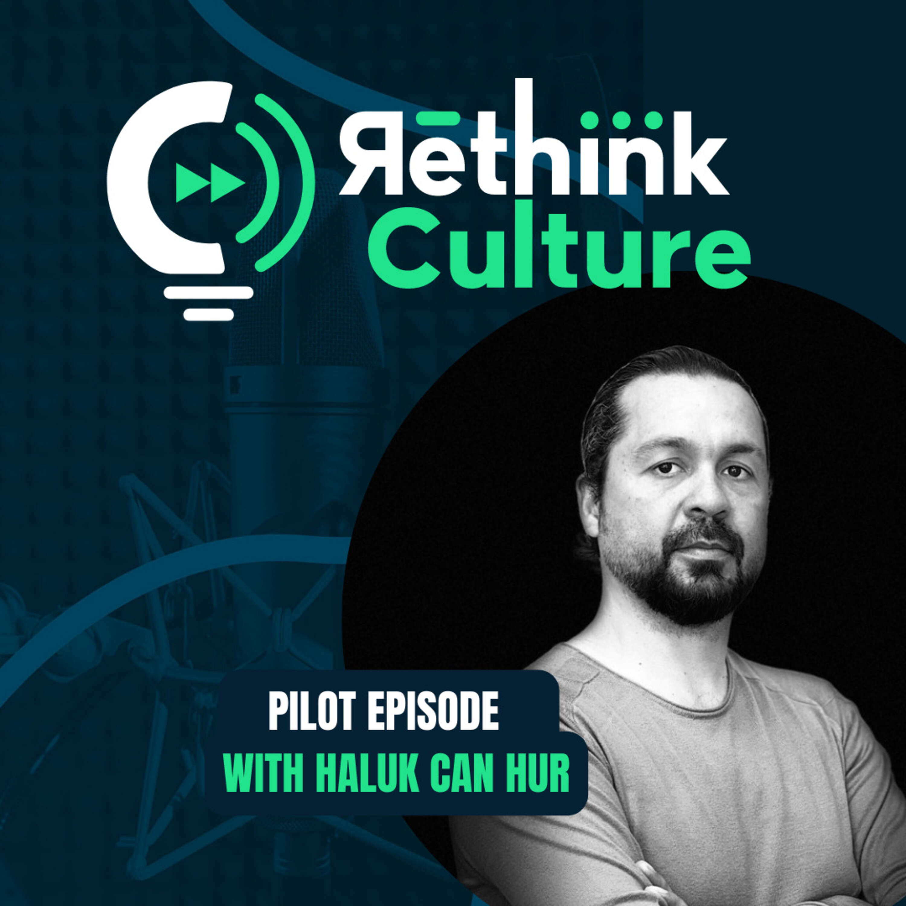 Rethink Culture S01E01 with Haluk Can Hur