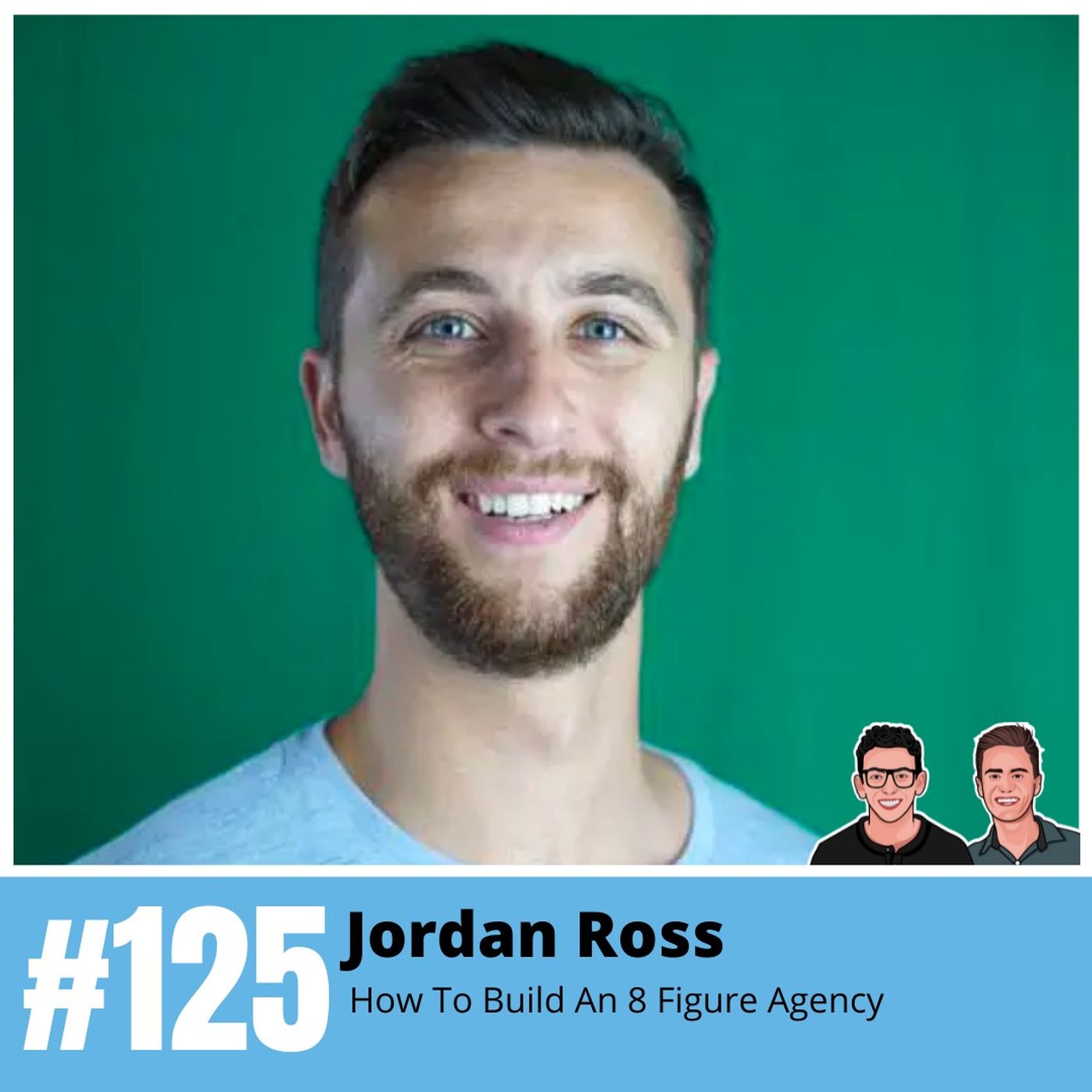 Jordan Ross: How To Build an 8 Figure Agency