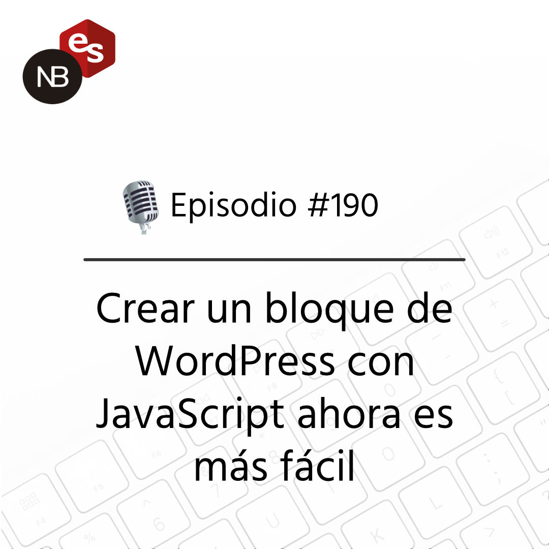 #190 – Crear un bloque de WordPress con JavaScript es un poco más fácil ahora