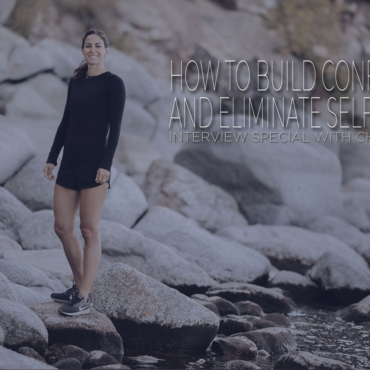 How to Build Confidence and Eliminate Self-Doubt [INTERVIEW]