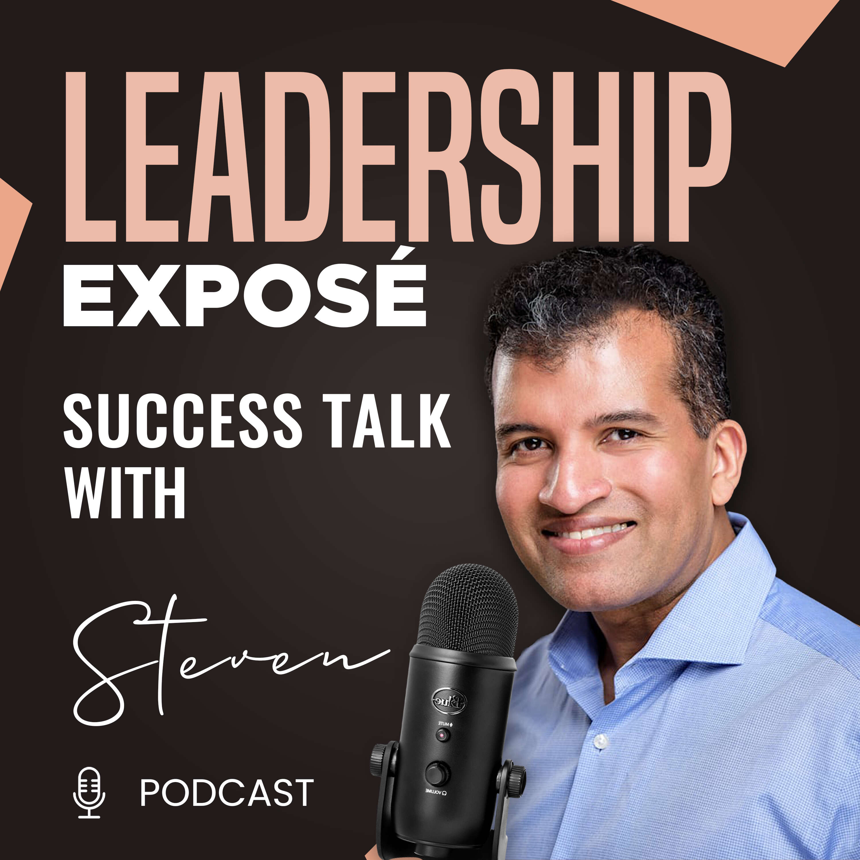 Leadership Exposé Podcast: Success Talk with Steven Paul 