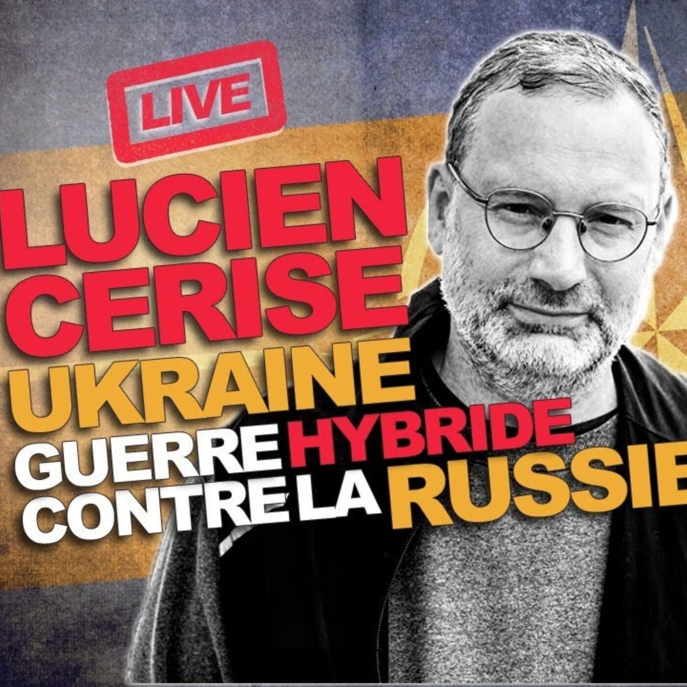 LES ARMÉES SECRÈTES DE L’OTAN EN UKRAINE, AVEC LUCIEN CERISE