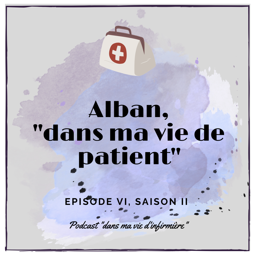 Dans ma vie de patiente : ALBAN