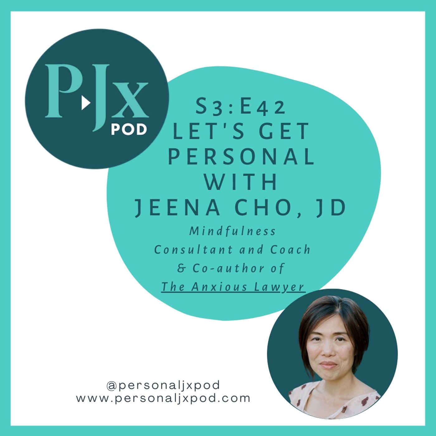 Let's Get Personal with Jeena Cho, JD, Mindfulness Consultant and Coach and Co-author of The Anxious Lawyer