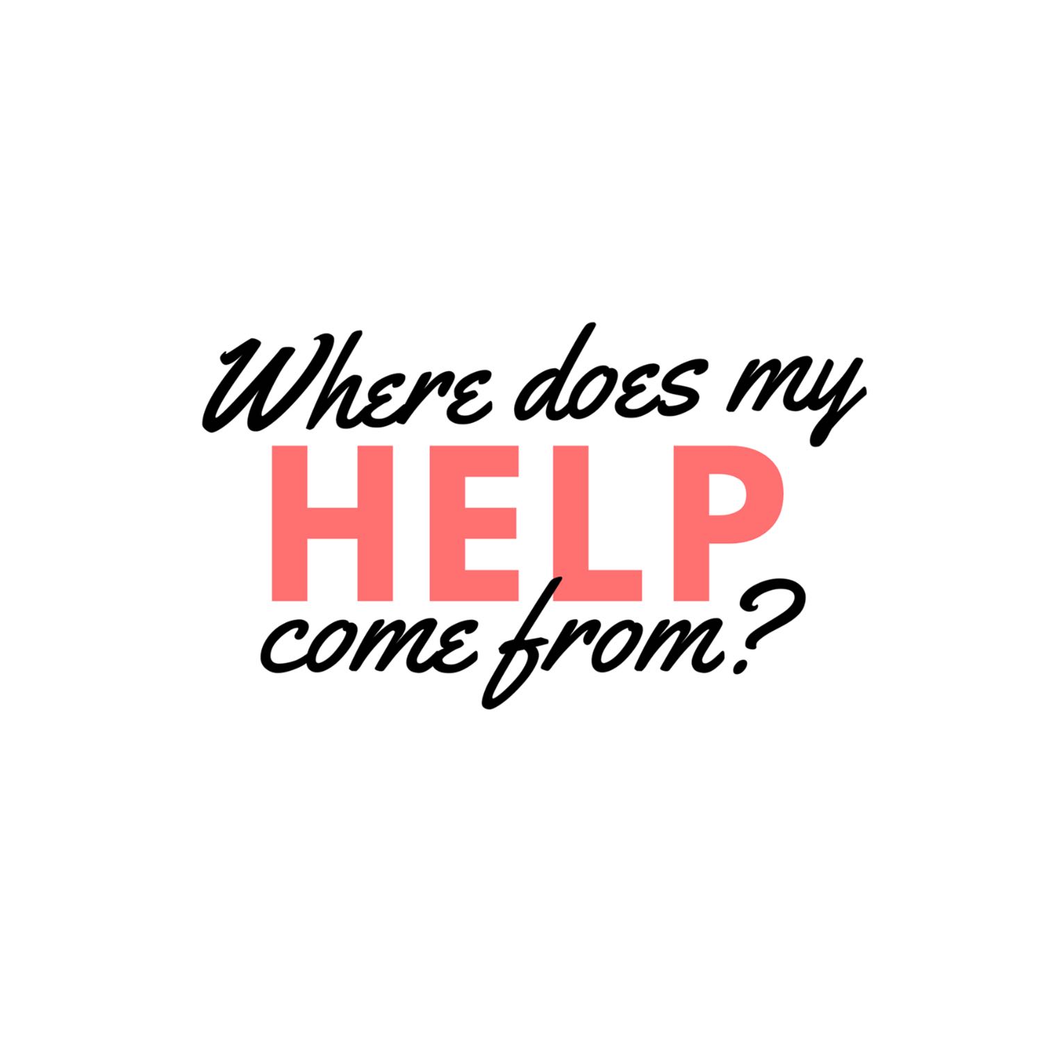 Where does my help come from? Pastor Pete Wright