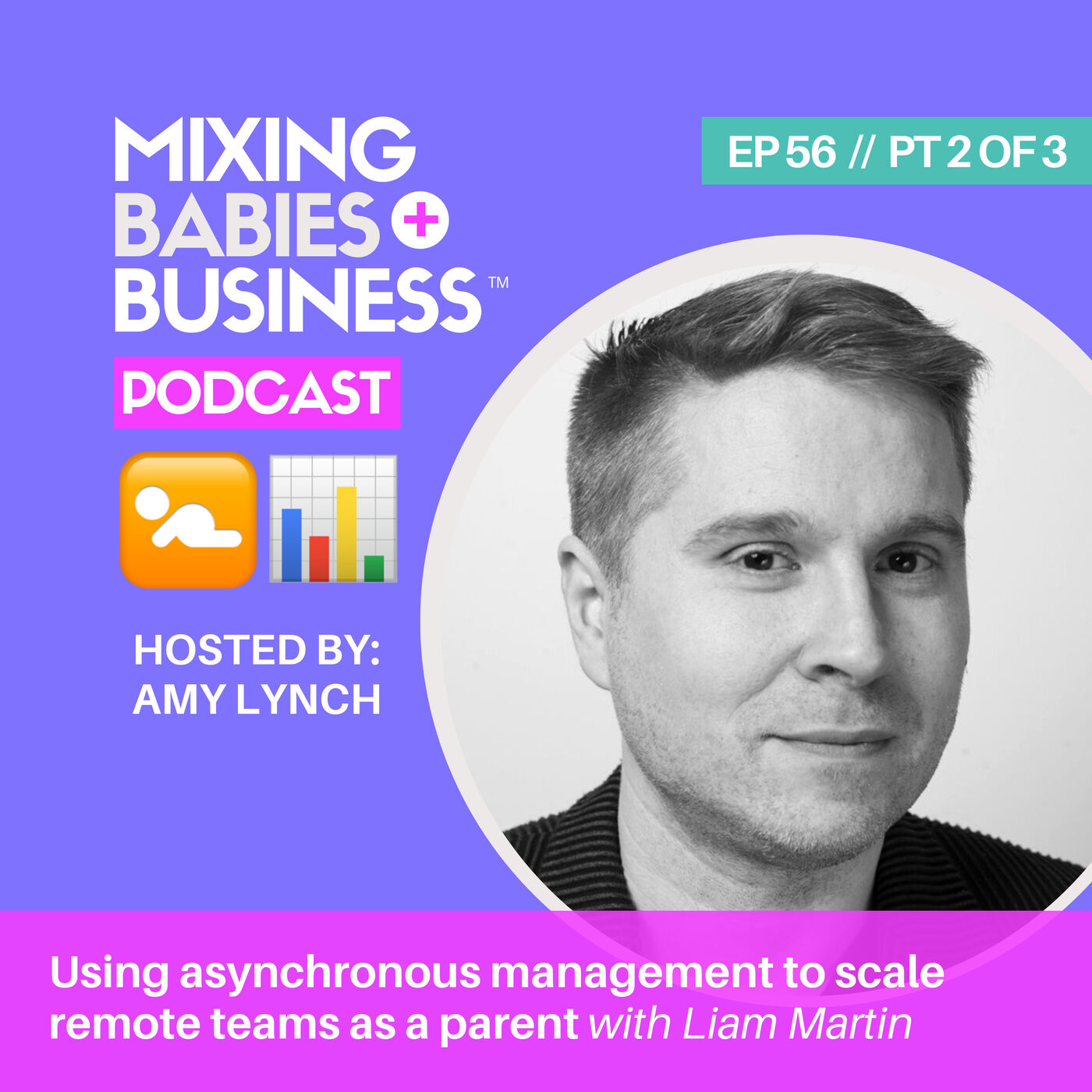 056 | Using asynchronous management to scale remote teams as a parent with Liam Martin | PT 2