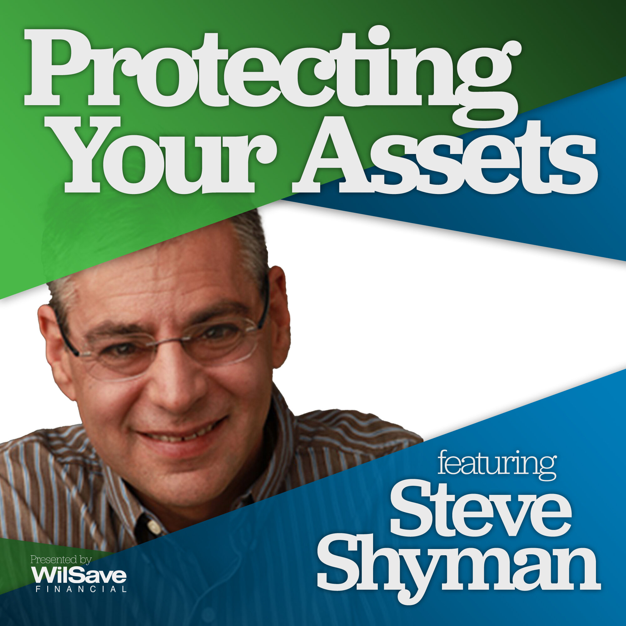 Protecting Your Assets with Steve Shyman 