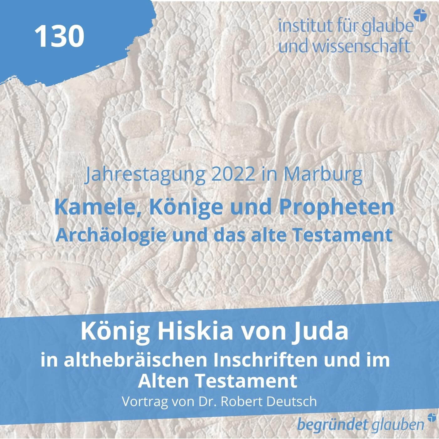 König Hiskia von Juda in althebräischen Inschriften und im Alten Testament - mit Dr. Robert Deutsch