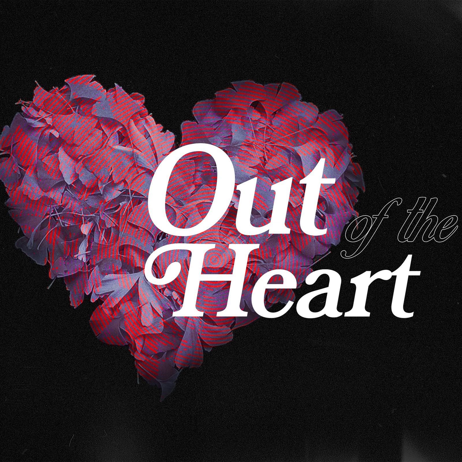 Out of the Heart