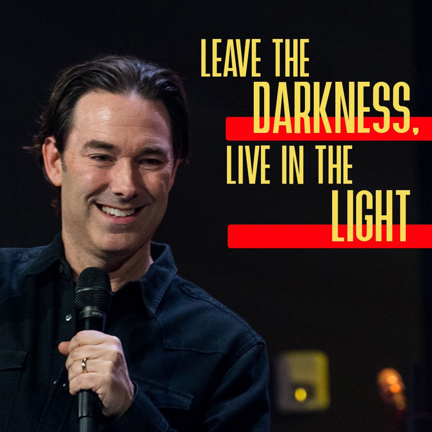 Leave the Darkness, Live in the Light