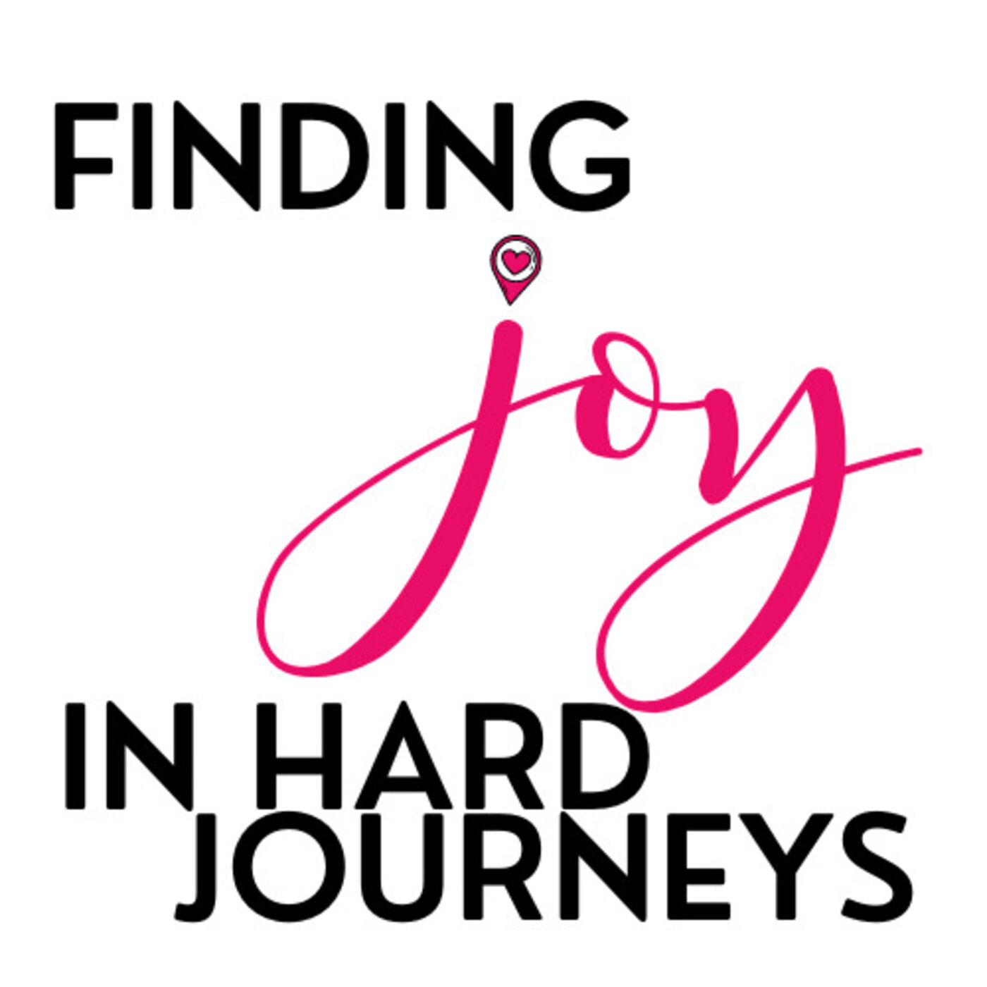 Finding Joy In Hard Journeys 