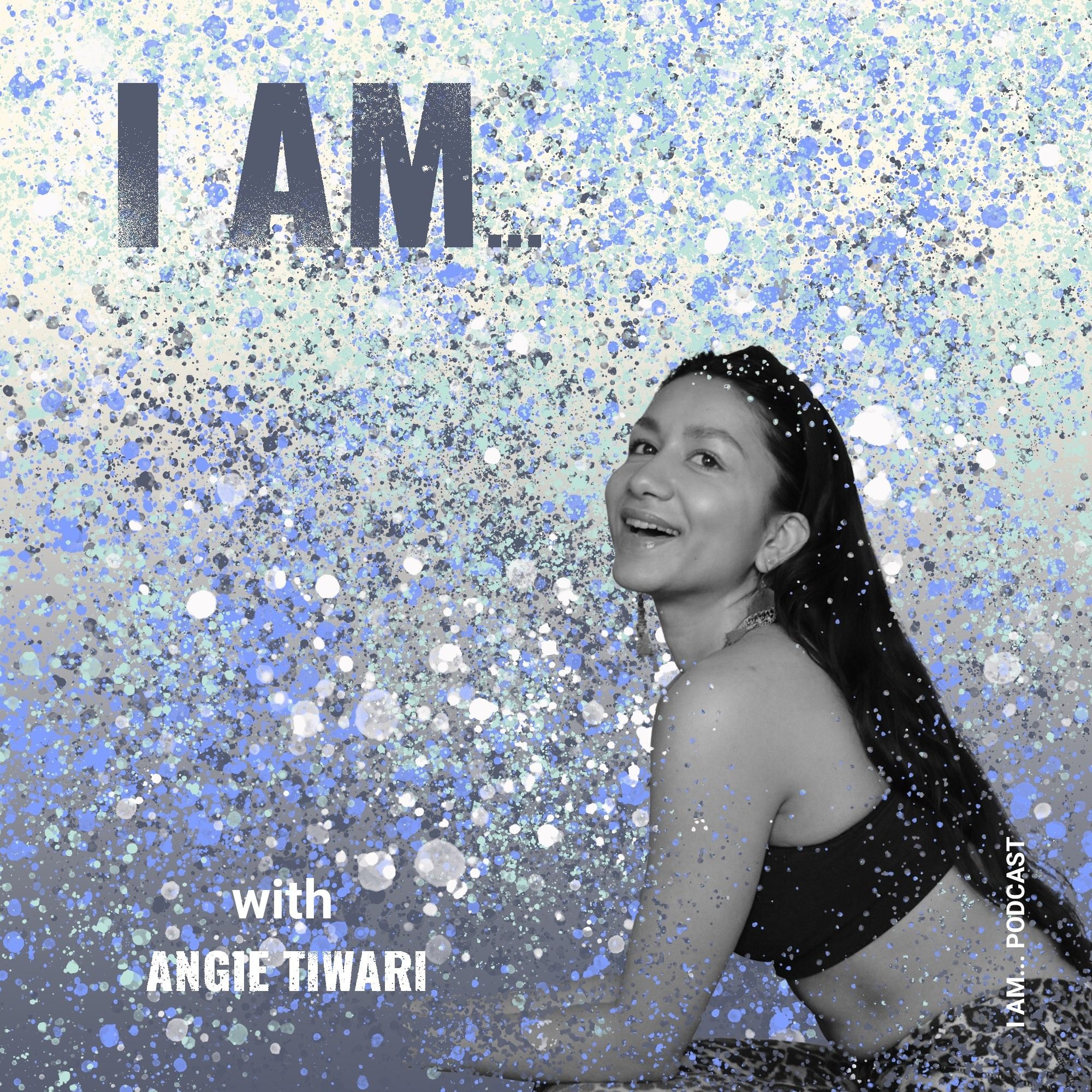 I Am... Angie Tiwari