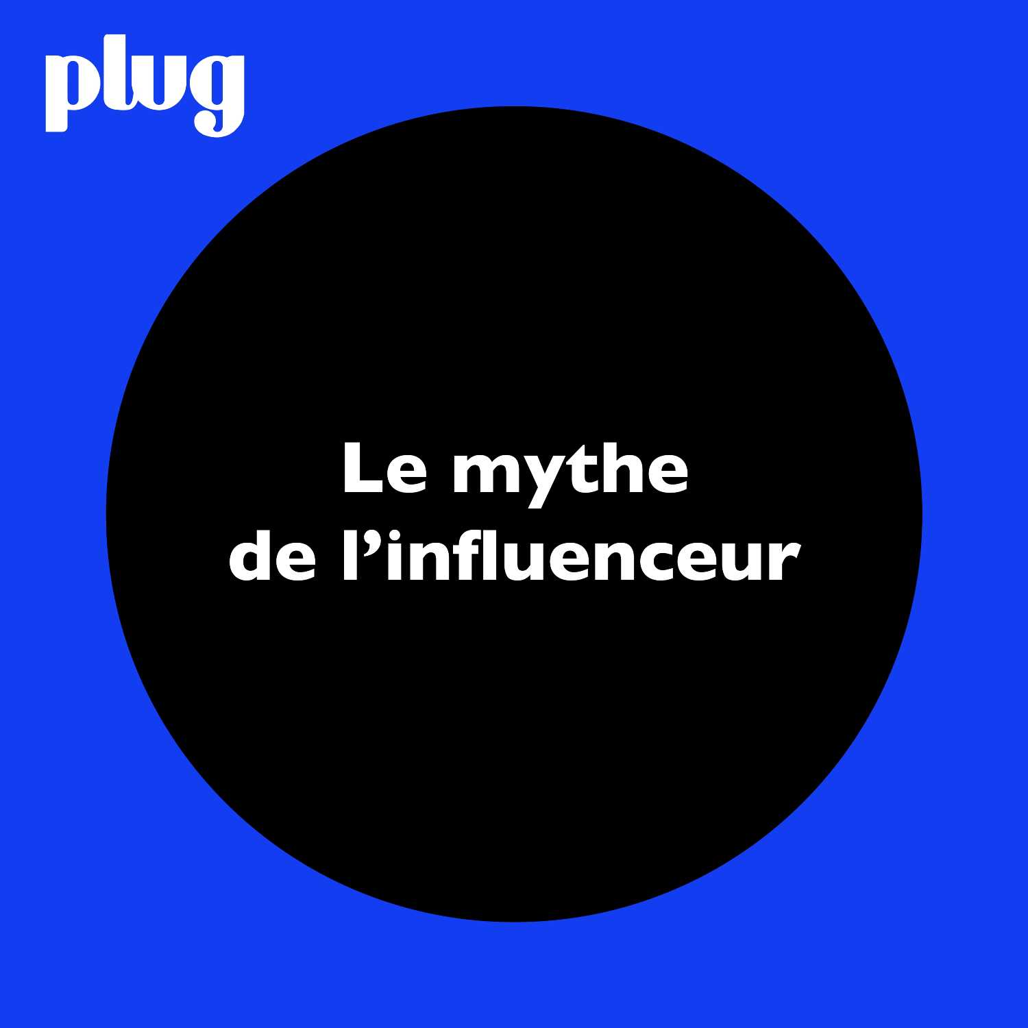 Le mythe de l'influenceur 