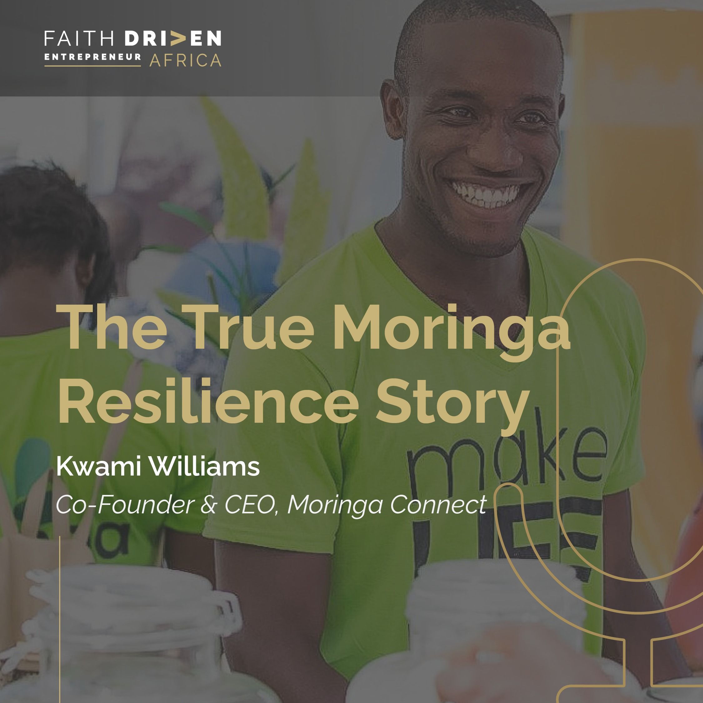 Episode 26 - The True Moringa Resilience Story with Kwami Williams