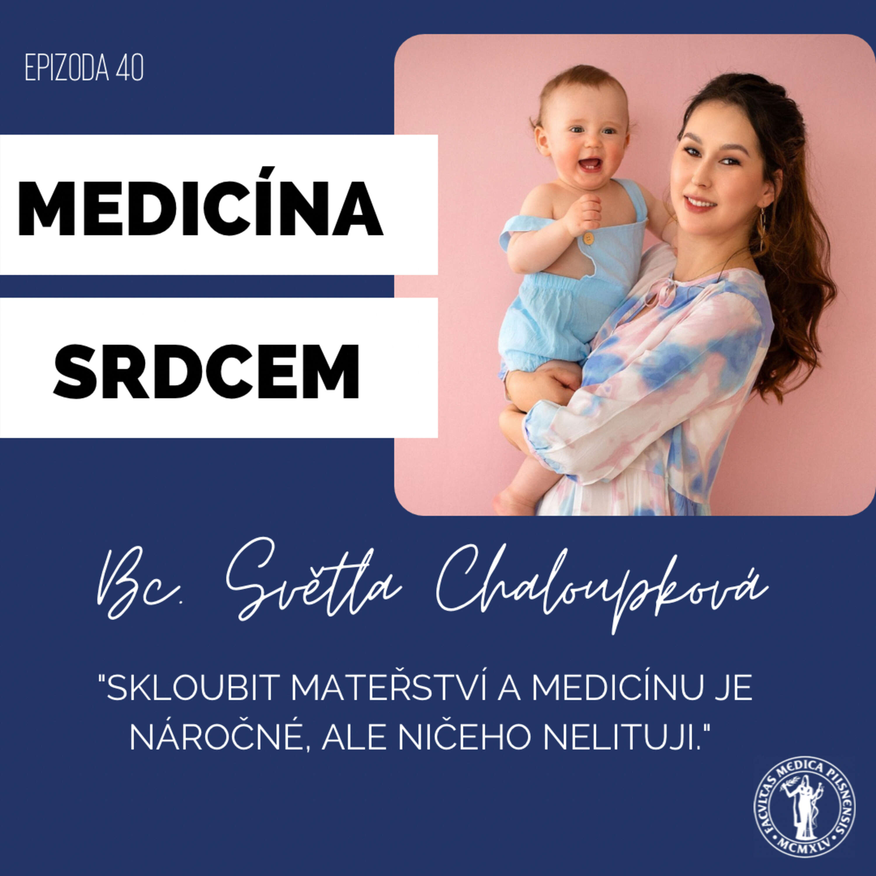 #40 Bc. Světla Chaloupková-"Skloubit medicínu a mateřství je náročné, ale ničeho nelituji."