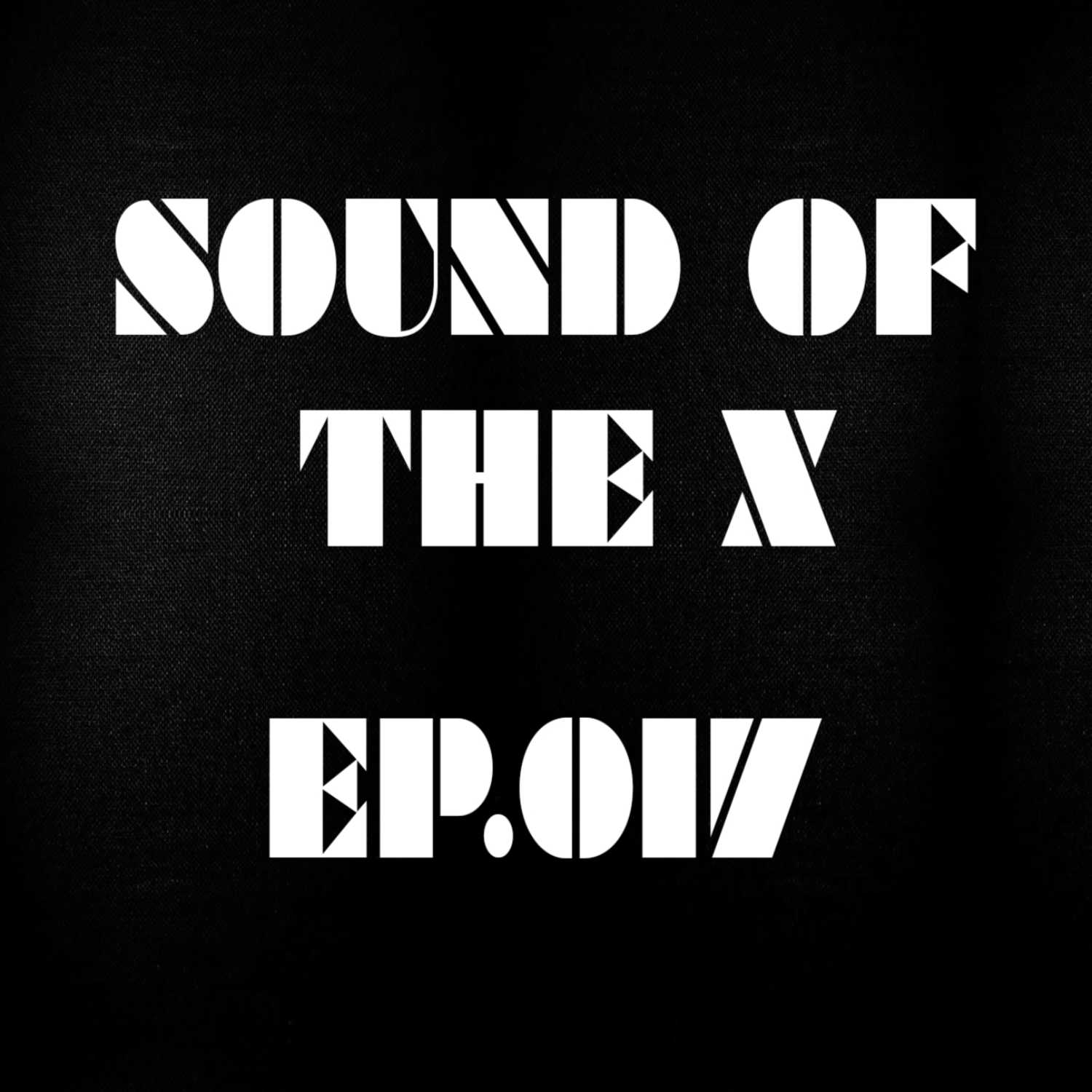 Sound Of The X EP.017