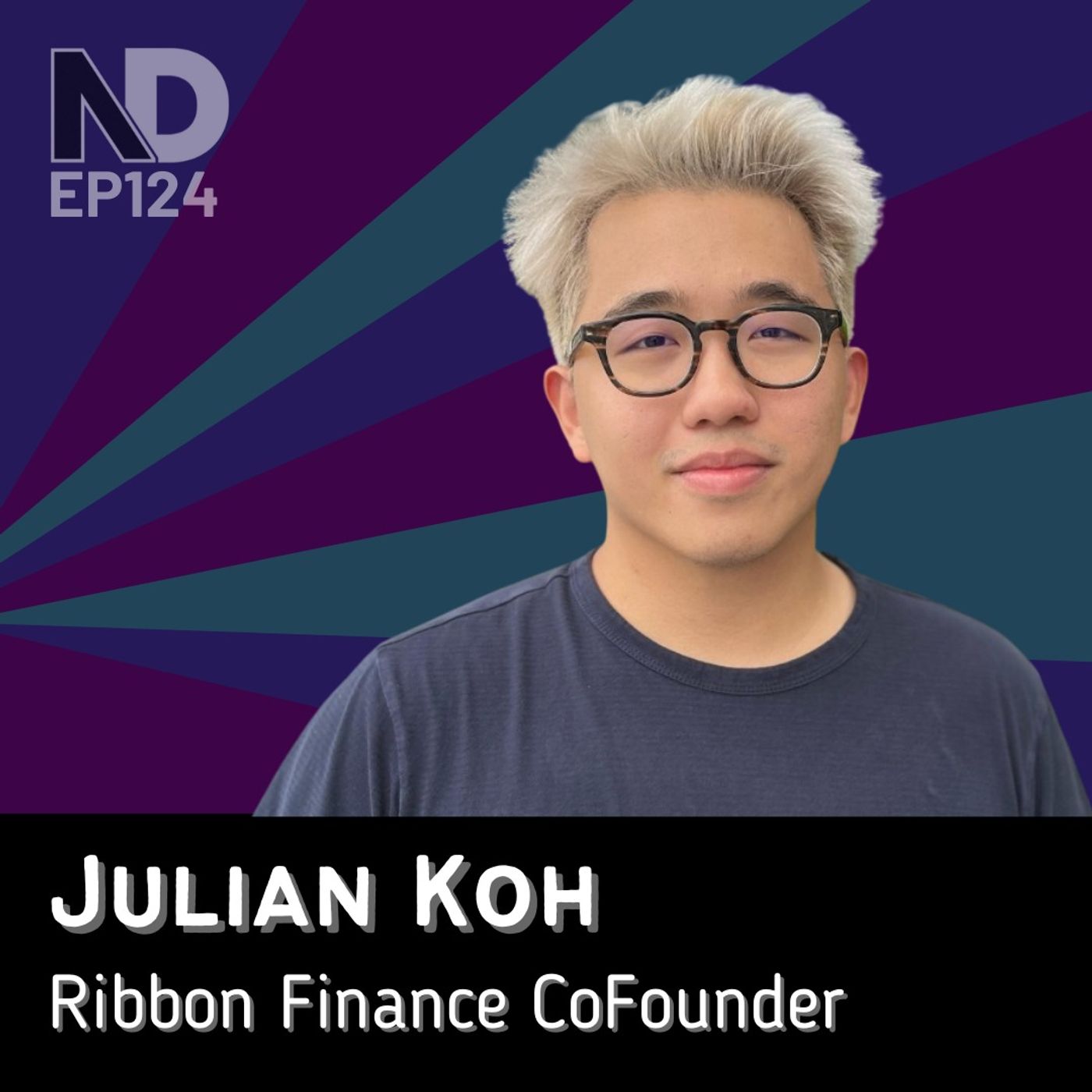 Julian Koh–College Dropout becomes Co-Founder of Ribbon Finance | EP124