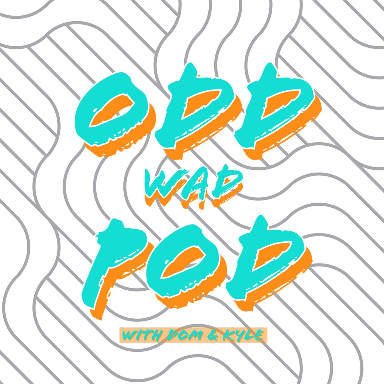 The OddWadPod 