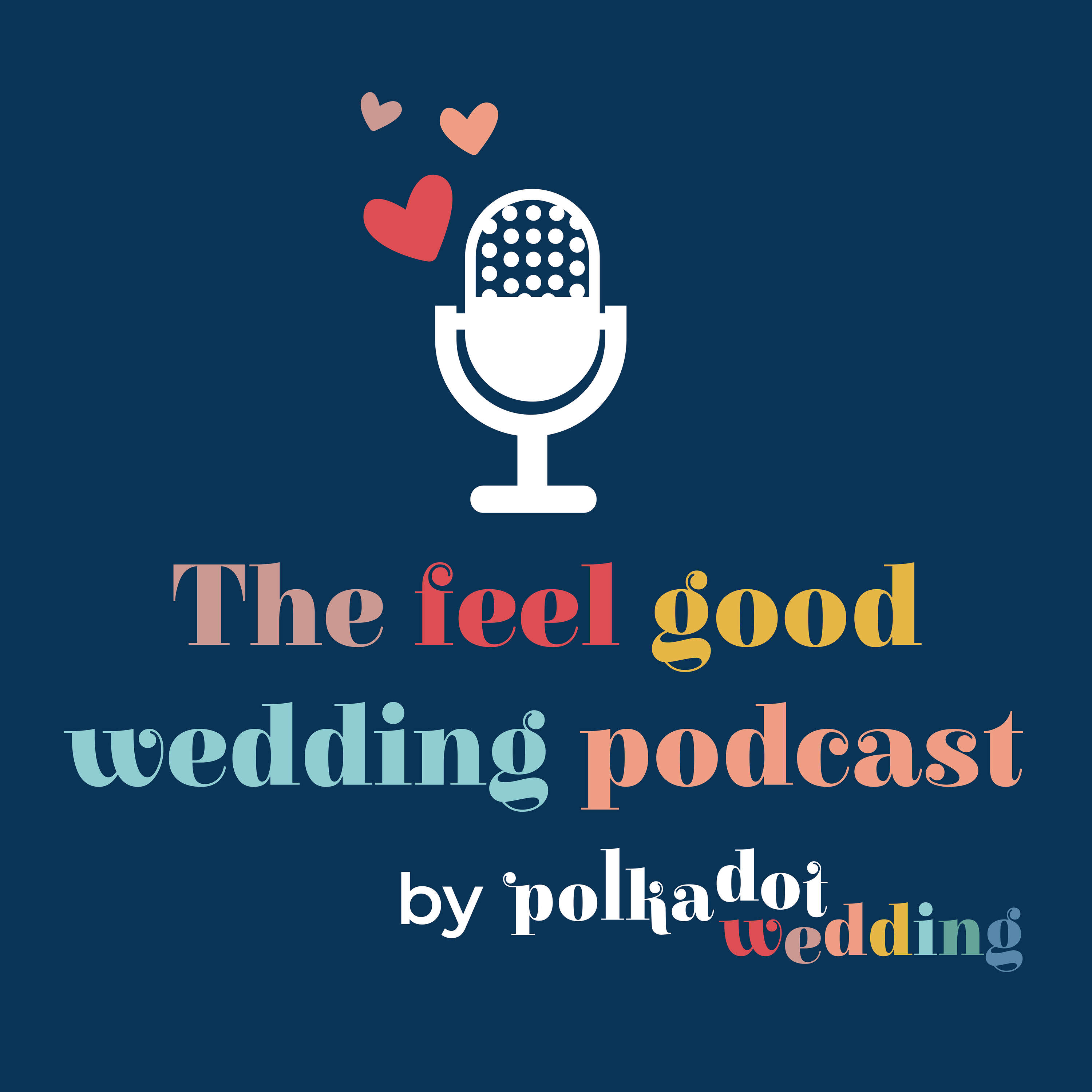 The Feel Good Wedding Podcast by Polka Dot Wedding 